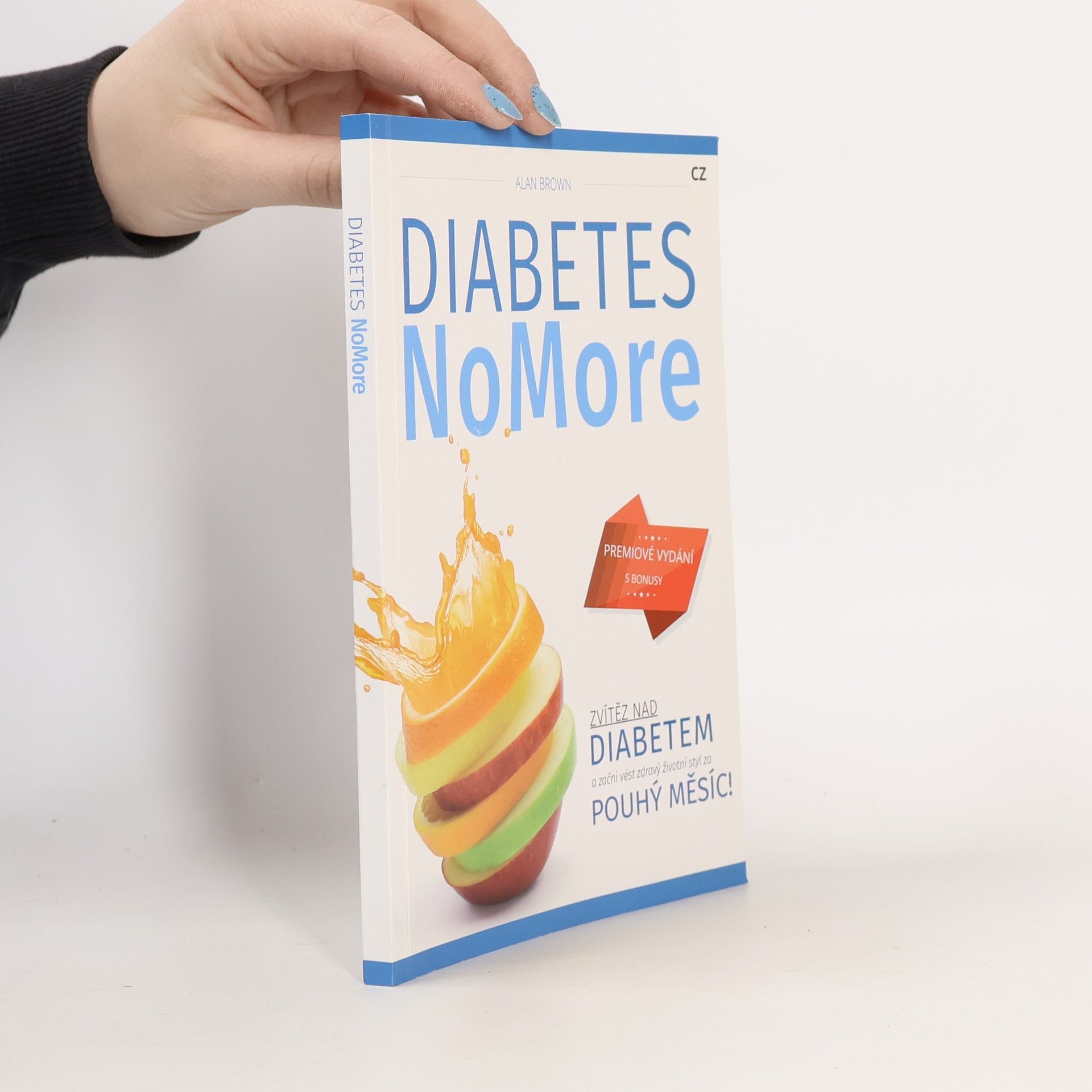 Alan Brown Diabetes no more. Zvítěz nad diabetem a začni vést zdravý životní styl za pouhý měsíc