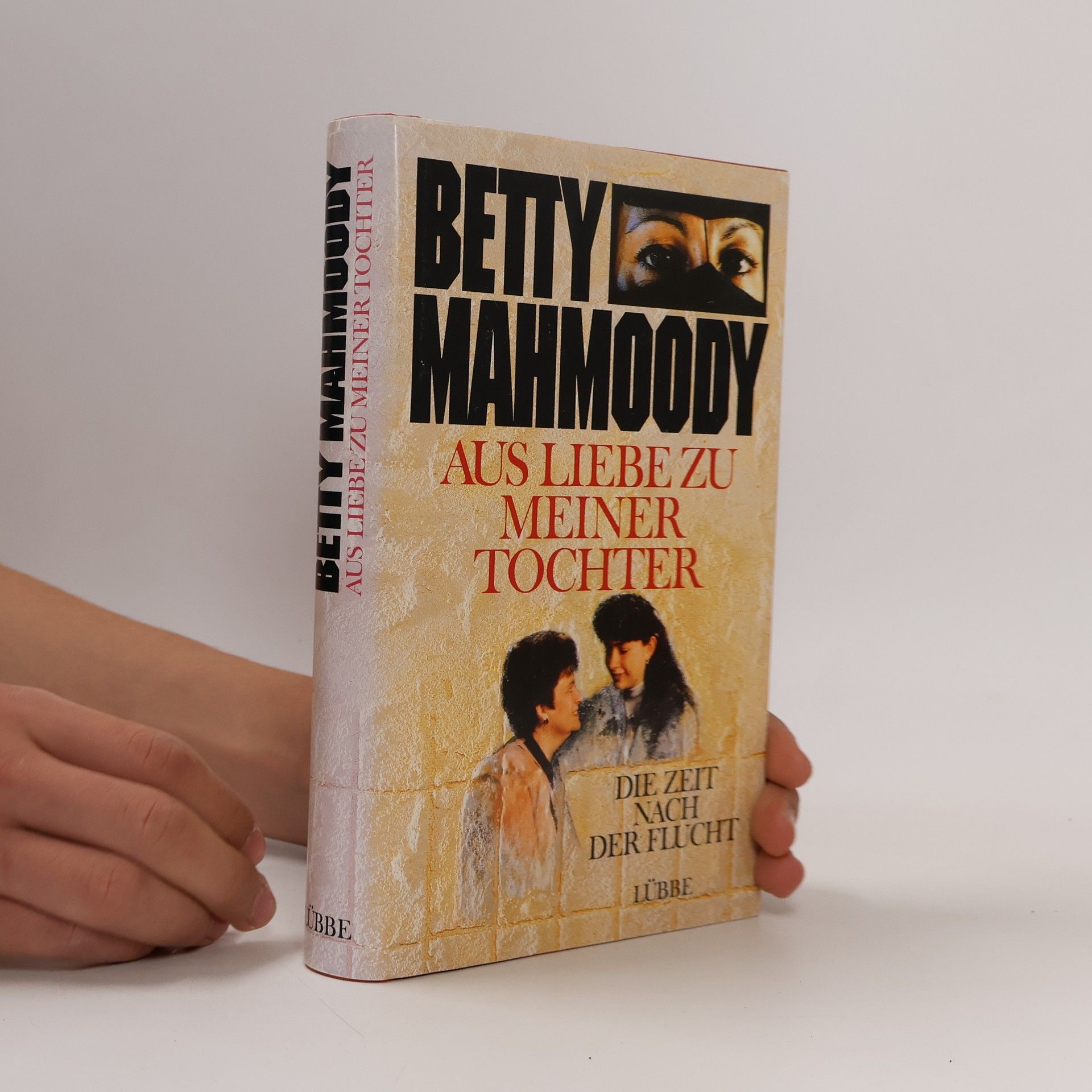 Betty Mahmoody Aus Liebe zu meiner Tochter