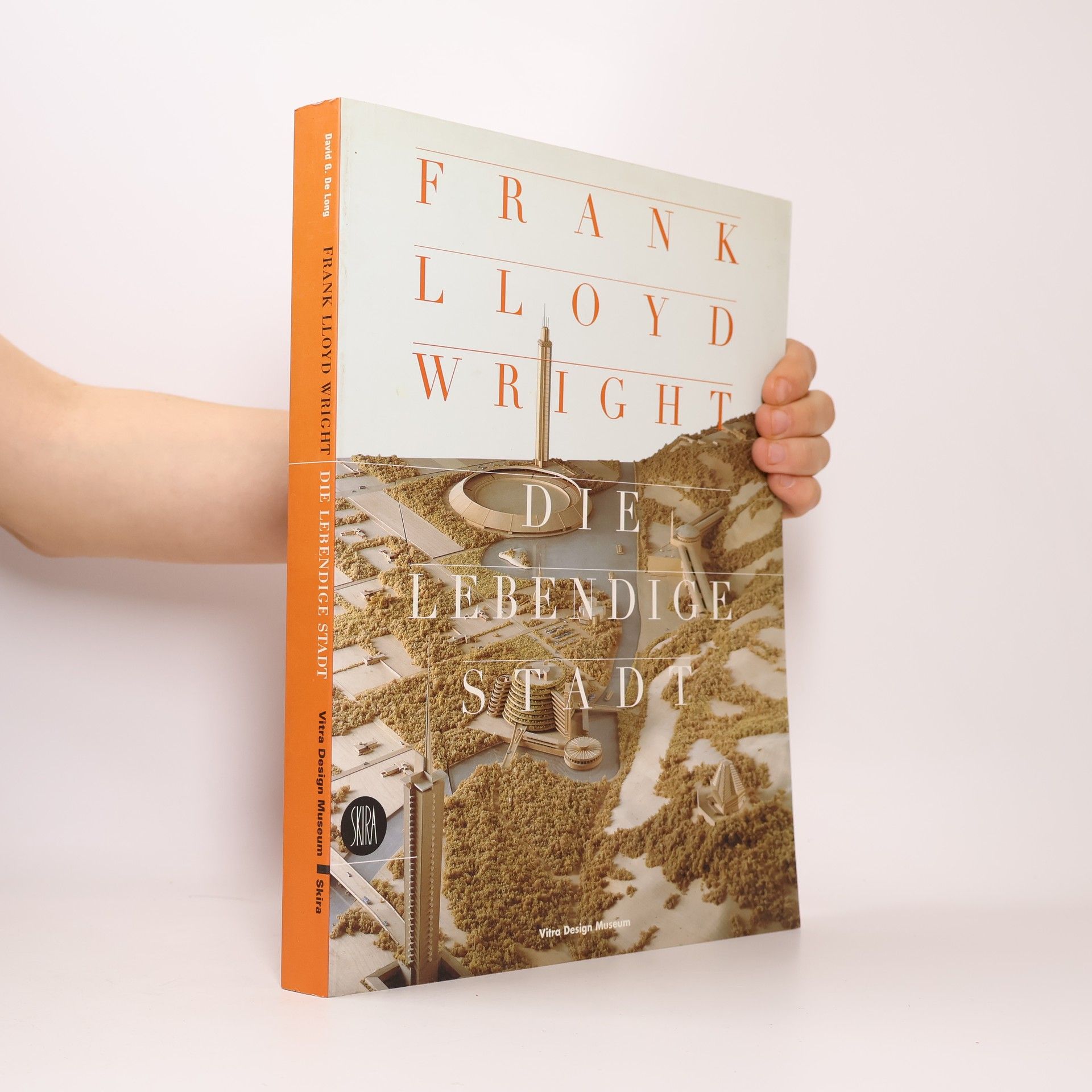 David G. De Long Frank Lloyd Wright. Die Lebendige Stadt