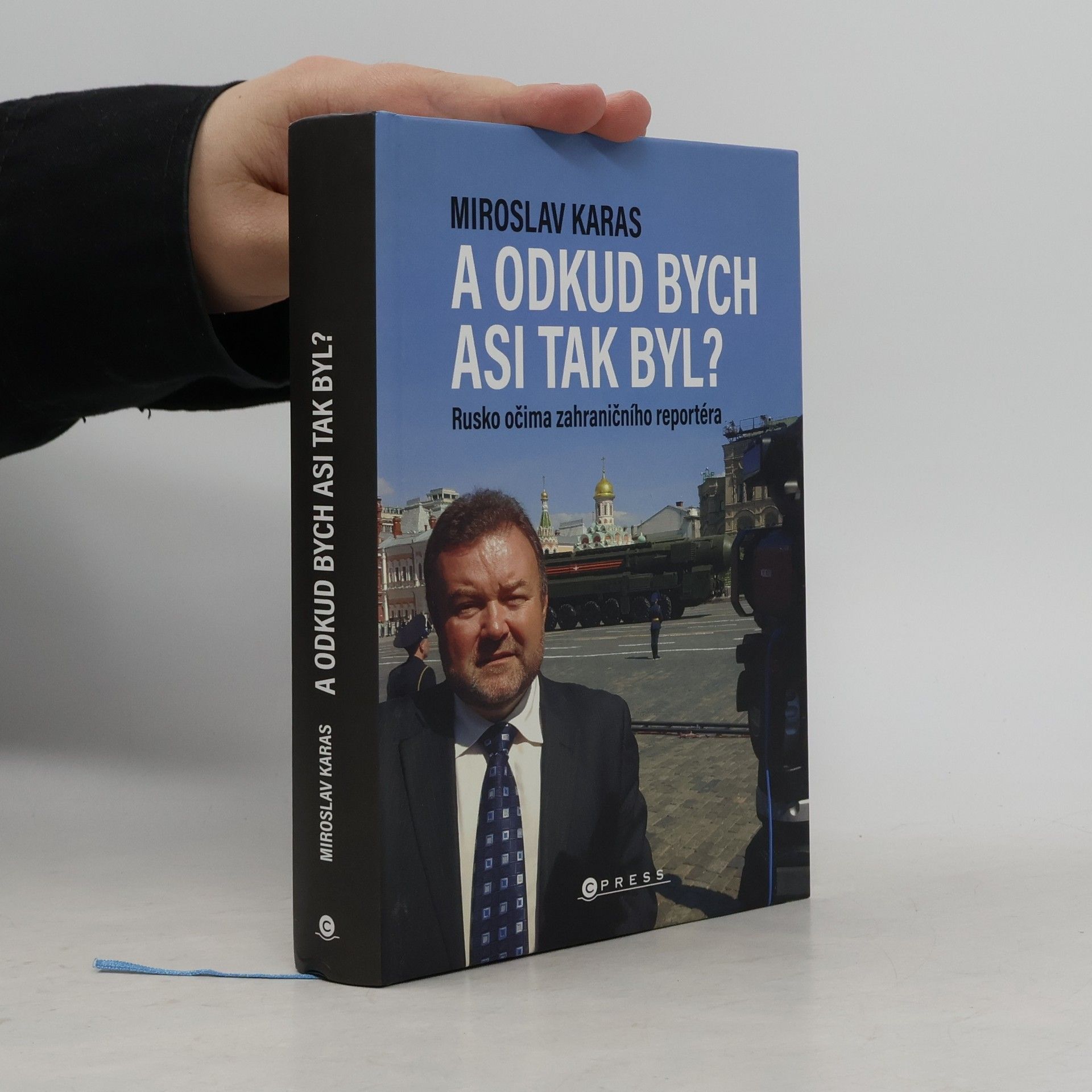 Miroslav Karas A odkud bych asi tak byl? Rusko očima zahraničního reportéra