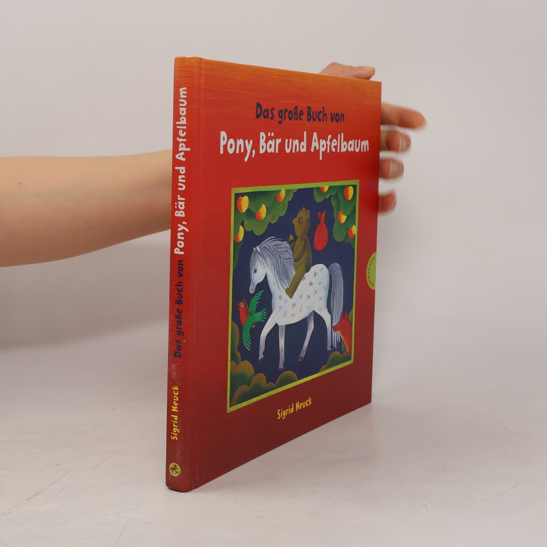 Sigrid Heuck Das große Buch von Pony, Bär und Apfelbaum
