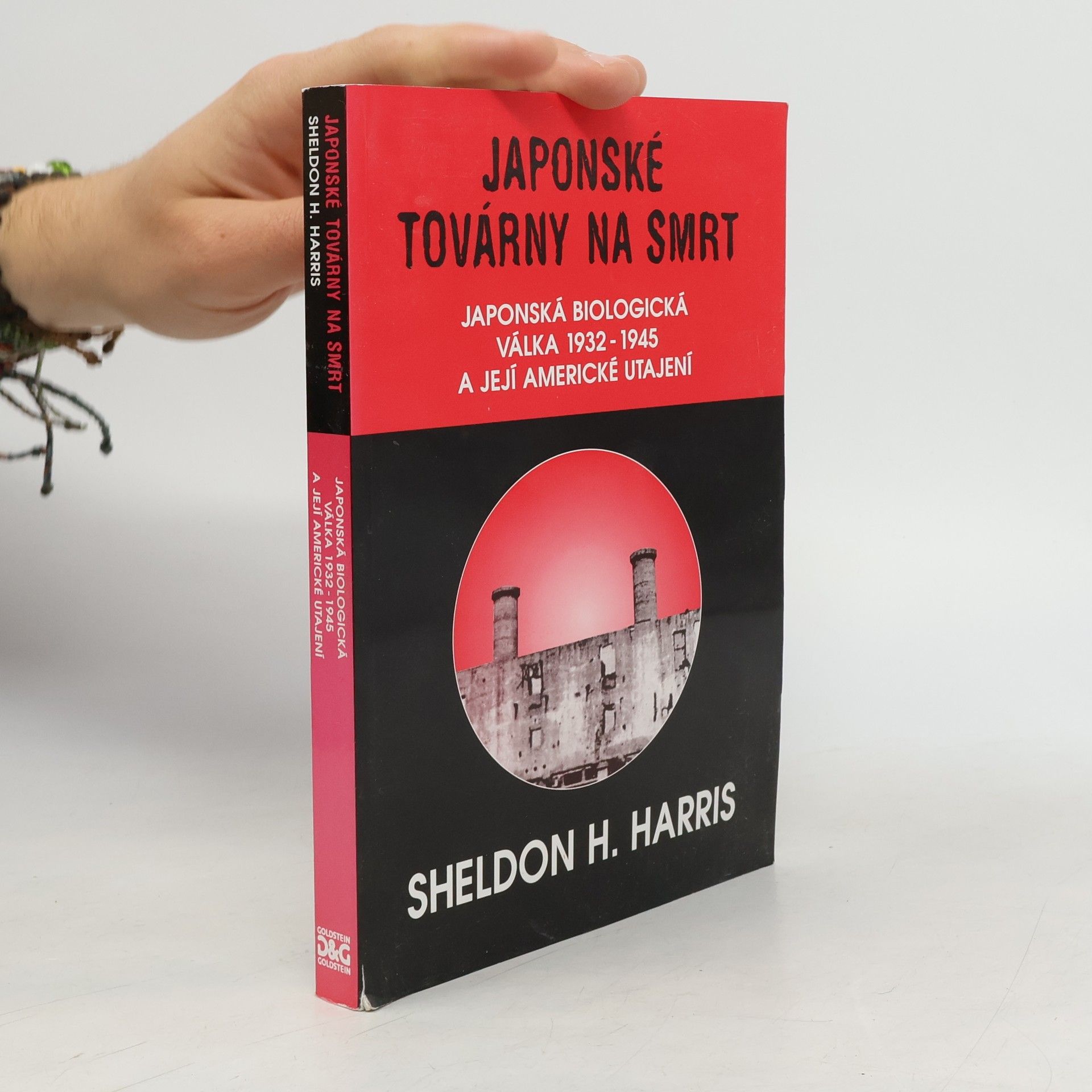 Sheldon H. Harris Japonské továrny na smrt. Japonská biologická válka 1932-1945 a její americké utajení