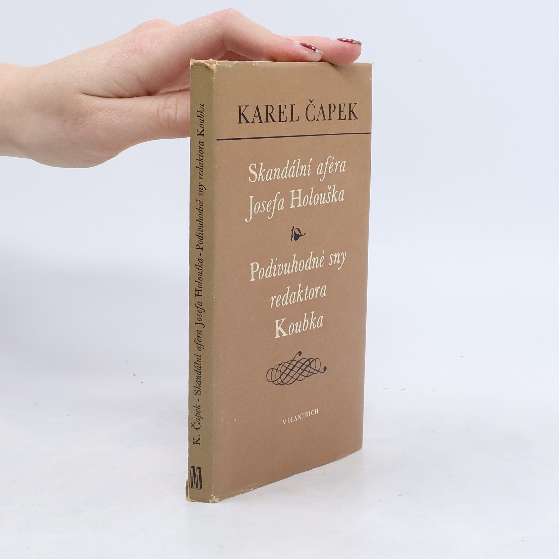 Karel Čapek Skandální aféra Josefa Holouška. Podivuhodné sny redaktora Koubka