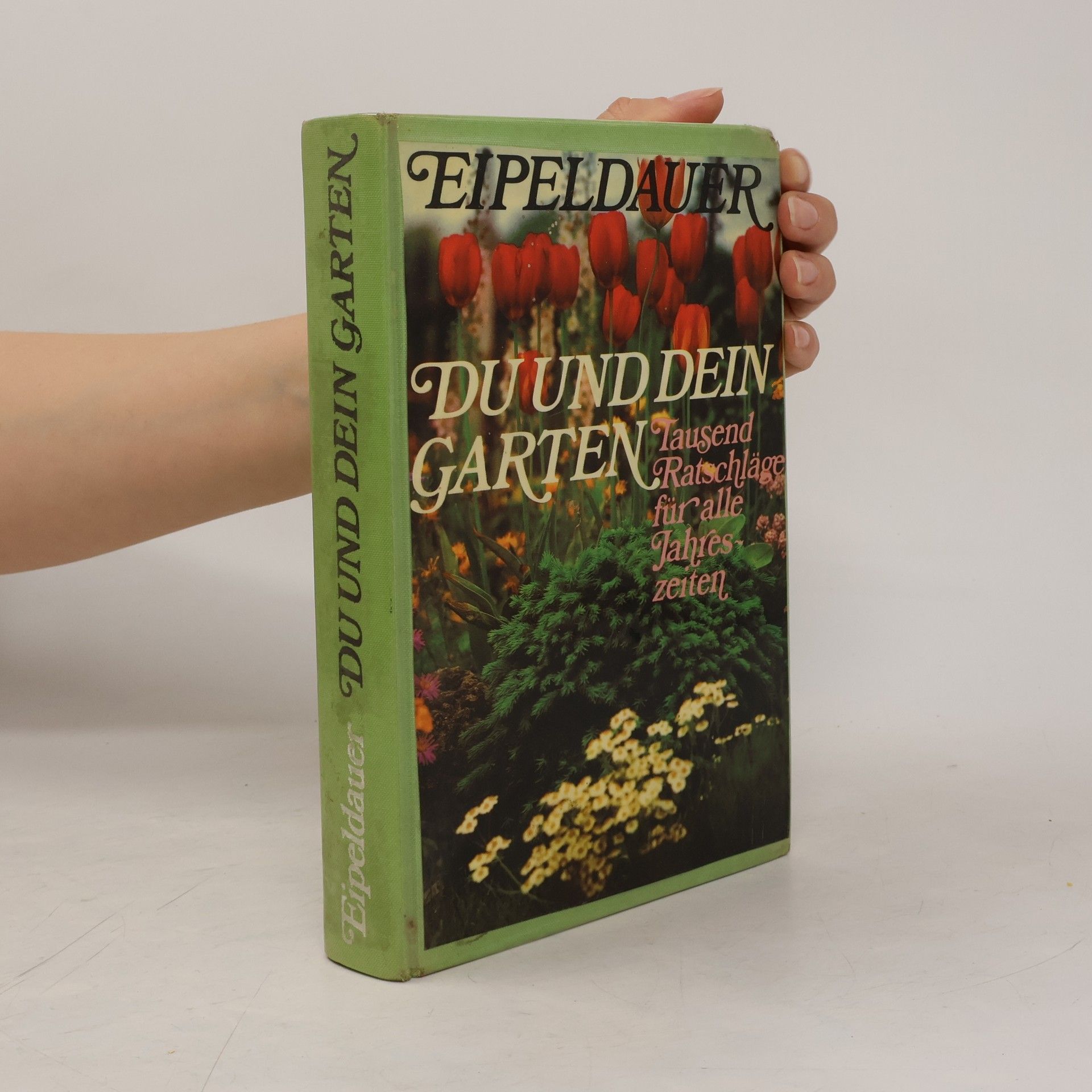 Anton Eipeldauer Du und dein Garten