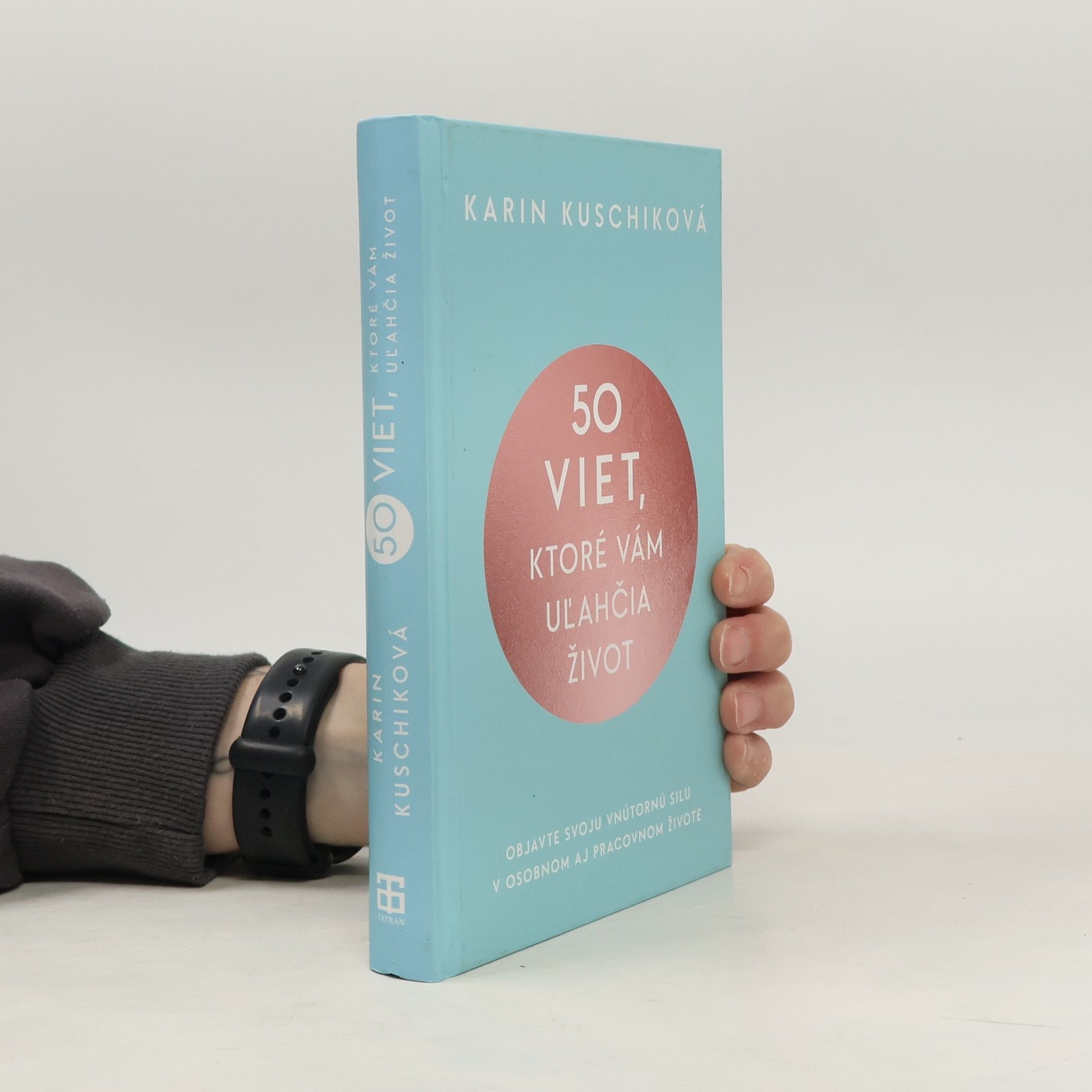 Karin Kuschik 50 viet, ktoré vám uľahčia život