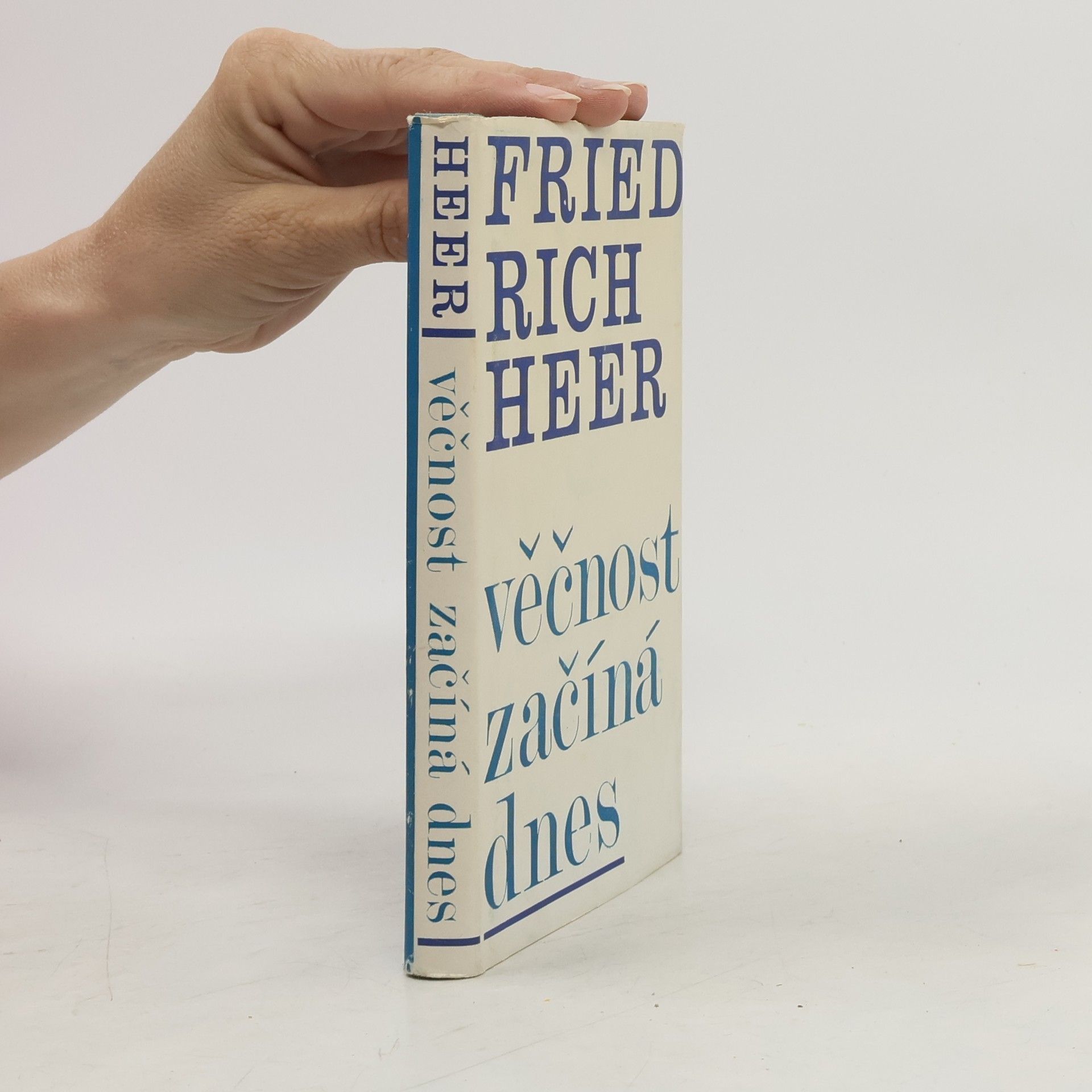 Friedrich Heer Věčnost začíná dnes
