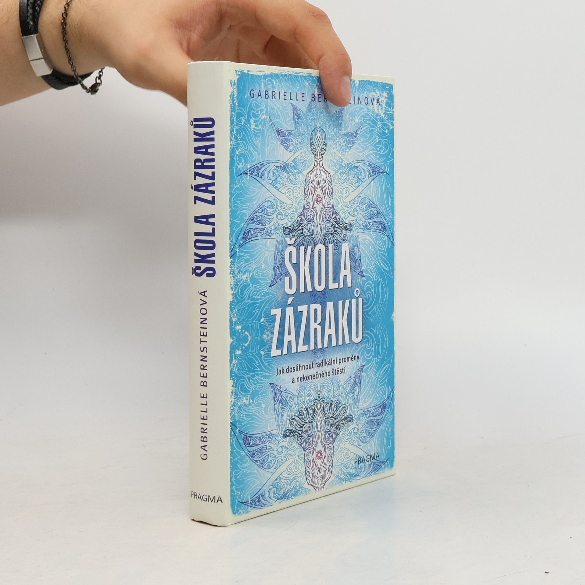 Gabrielle Bernstein Škola zázraků : jak dosáhnout radikální proměny a nekonečného štěstí