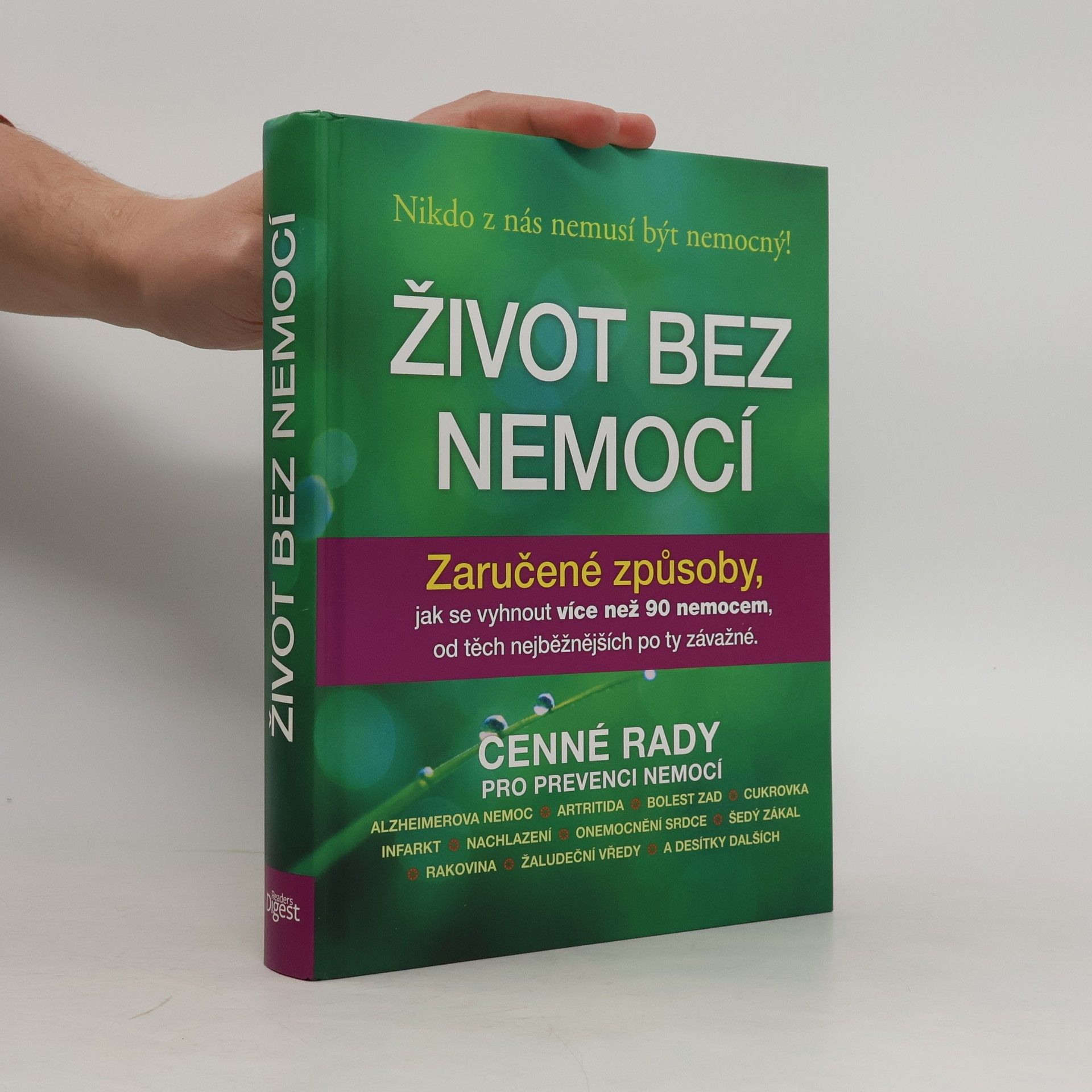 Debra L. Gordon Život bez nemocí : Zaručené způsoby, jak se vyhnout více než 90 nemocem, od těch nejběžnějších po ty závažné