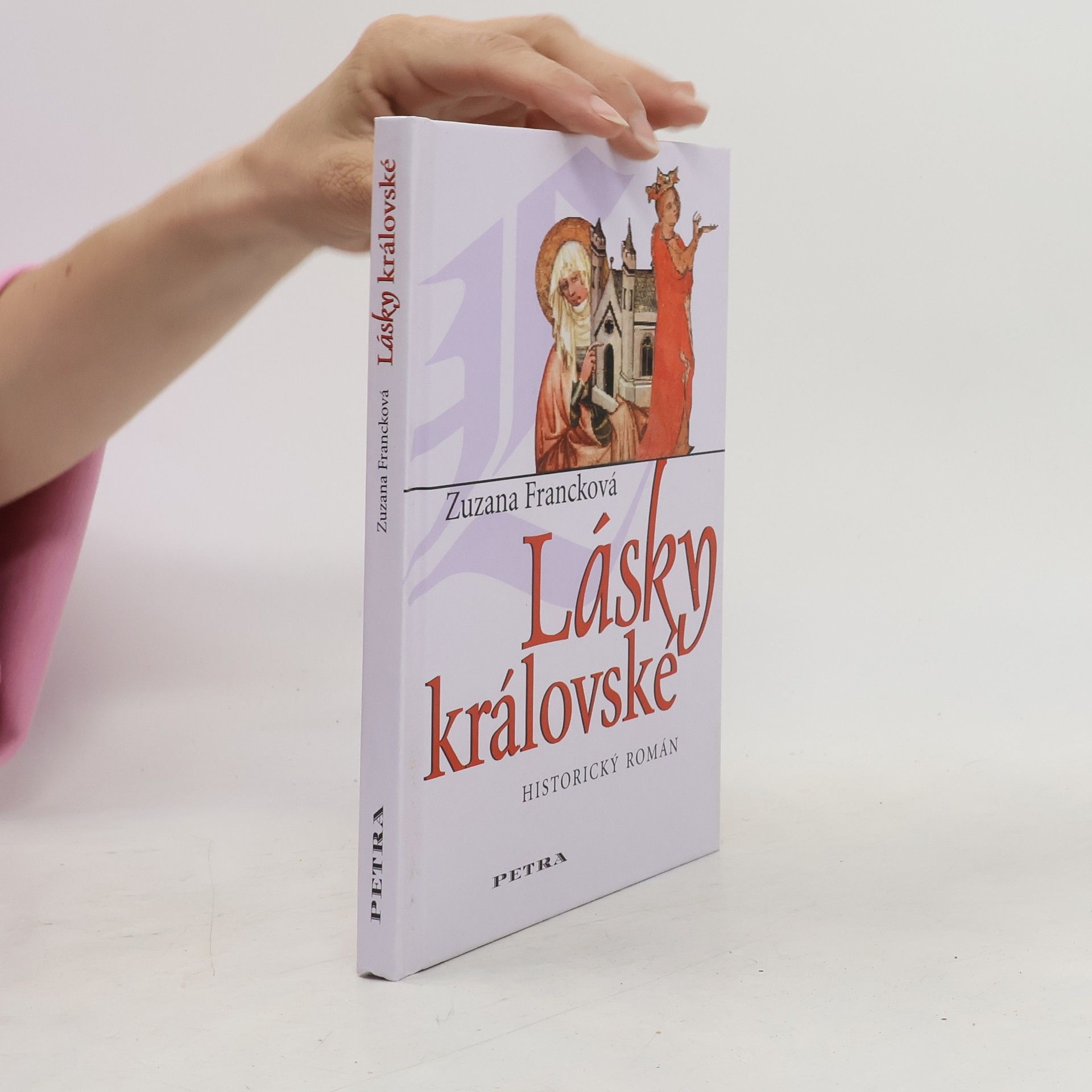 Zuzana Francková Lásky královské : historický román