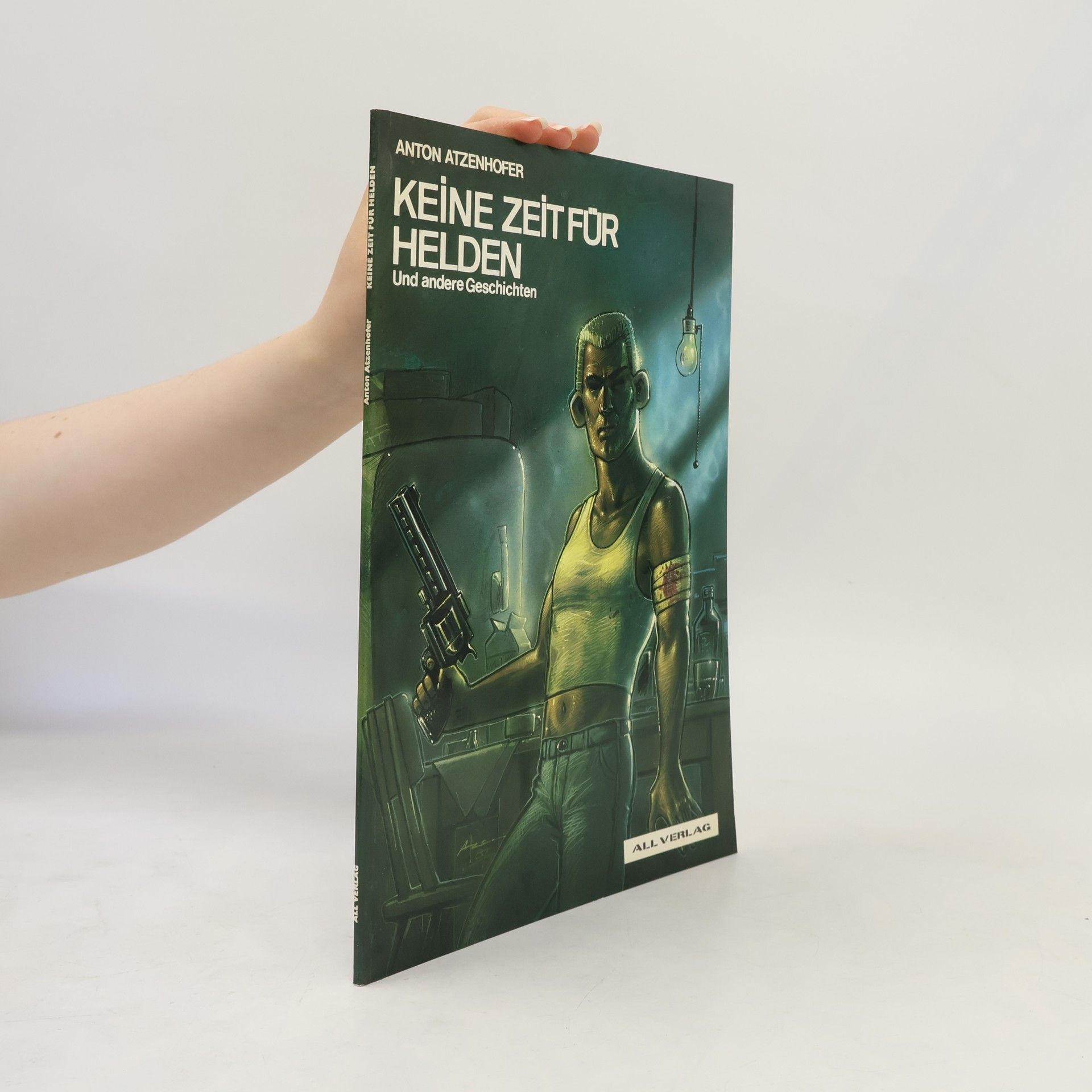Anton Atzenhofer Keine Zeit für Helden