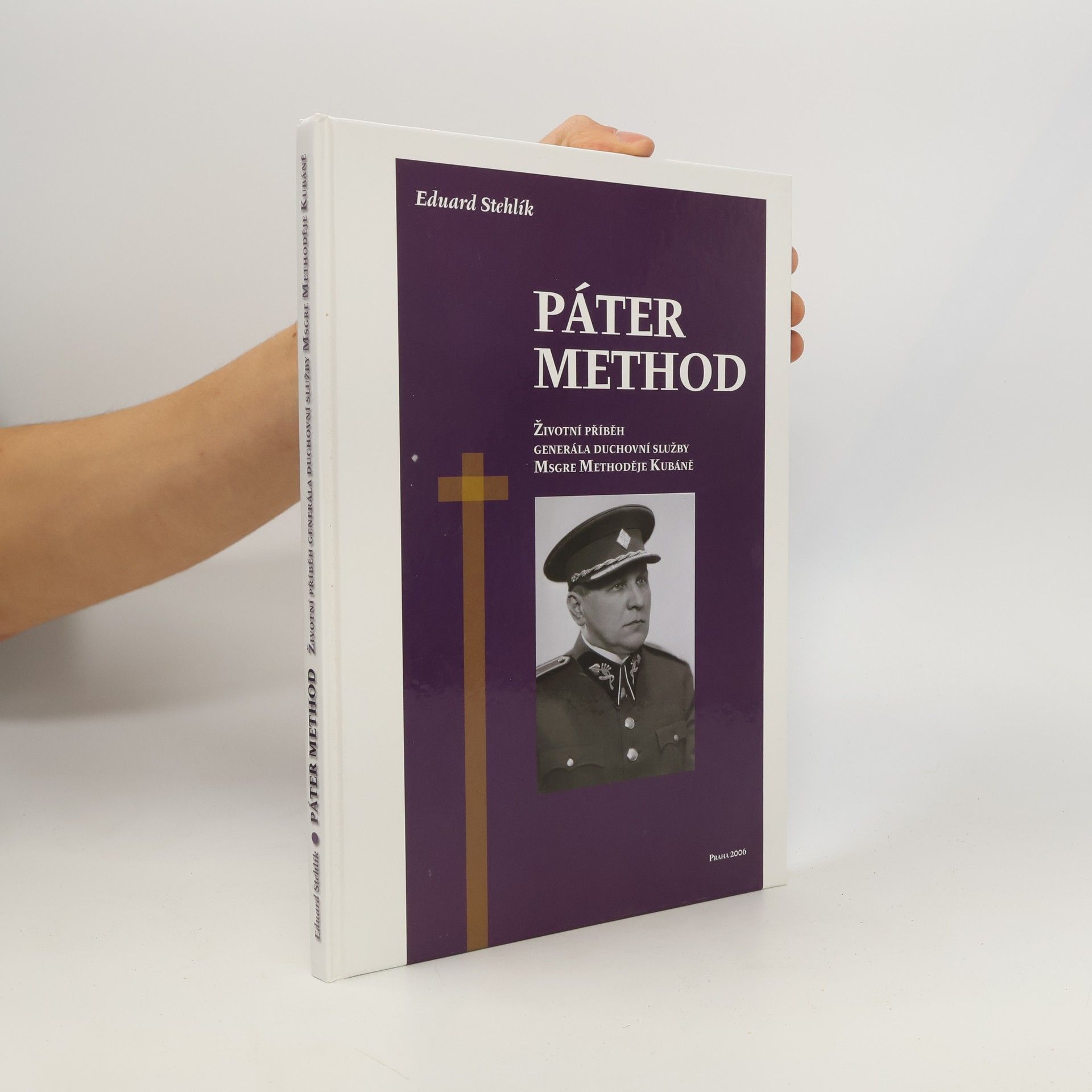 Eduard Stehlík Páter Method : Životní příběh generála duchovní služby Msgre Methoděje Kubáně