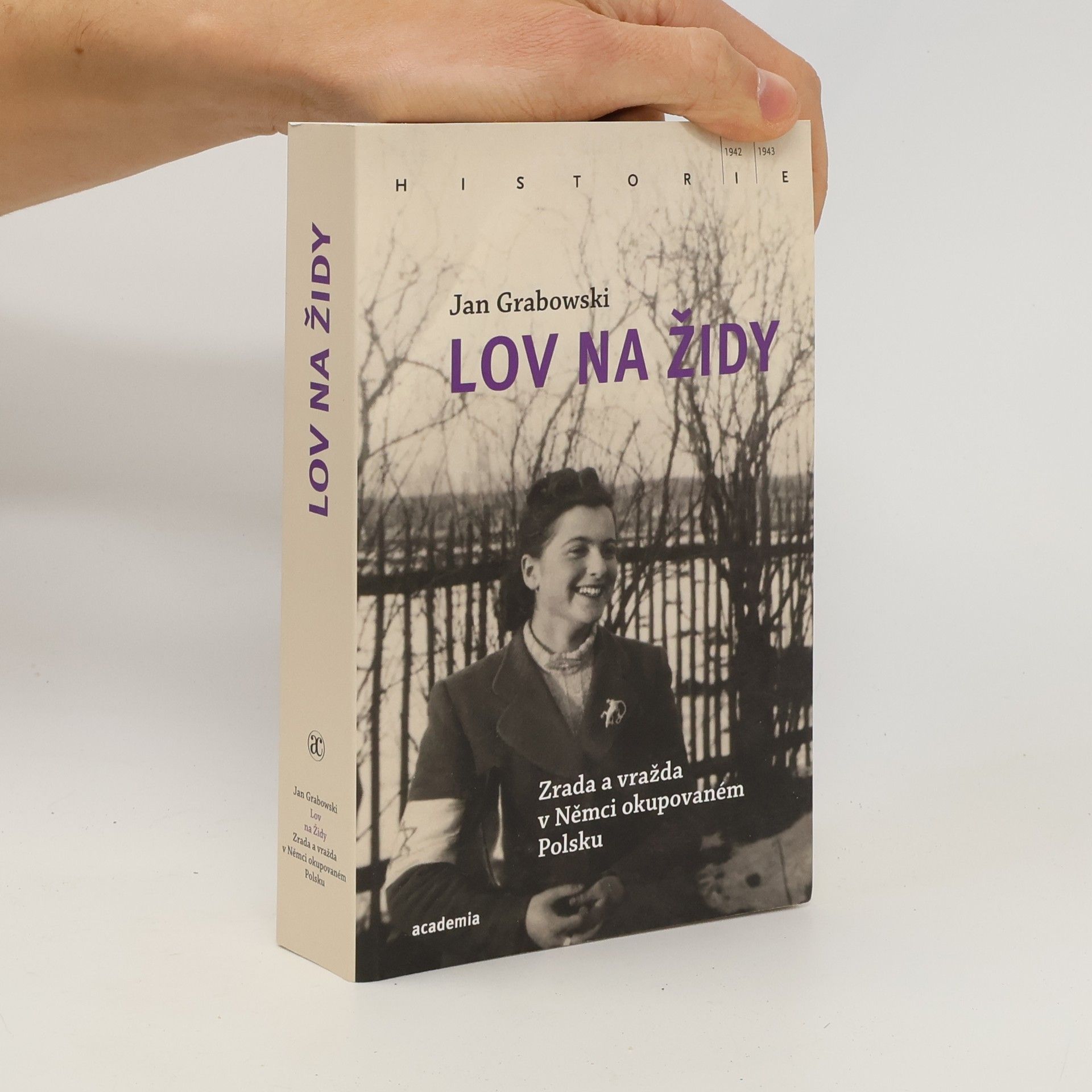 Jan Grabowski Lov na Židy: Zrada a vražda v Němci okupovaném Polsku