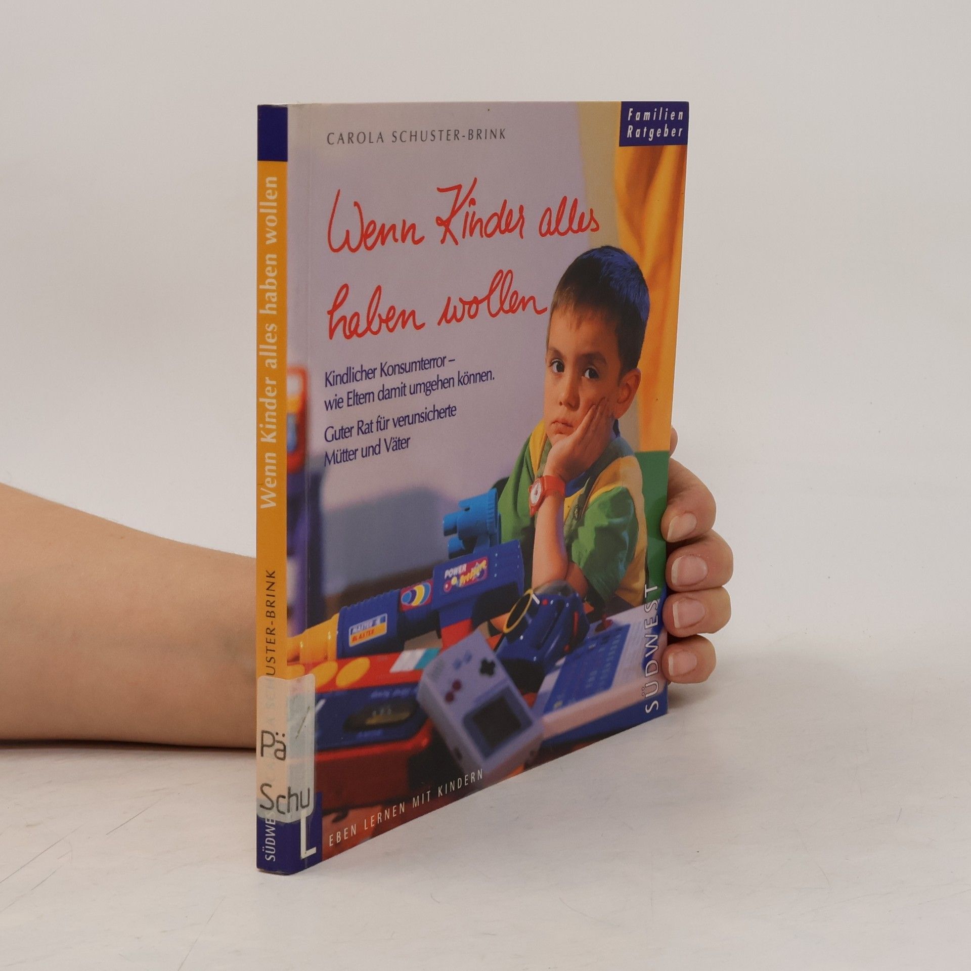 Carola Schuster-Brink Wenn Kinder alles haben wollen
