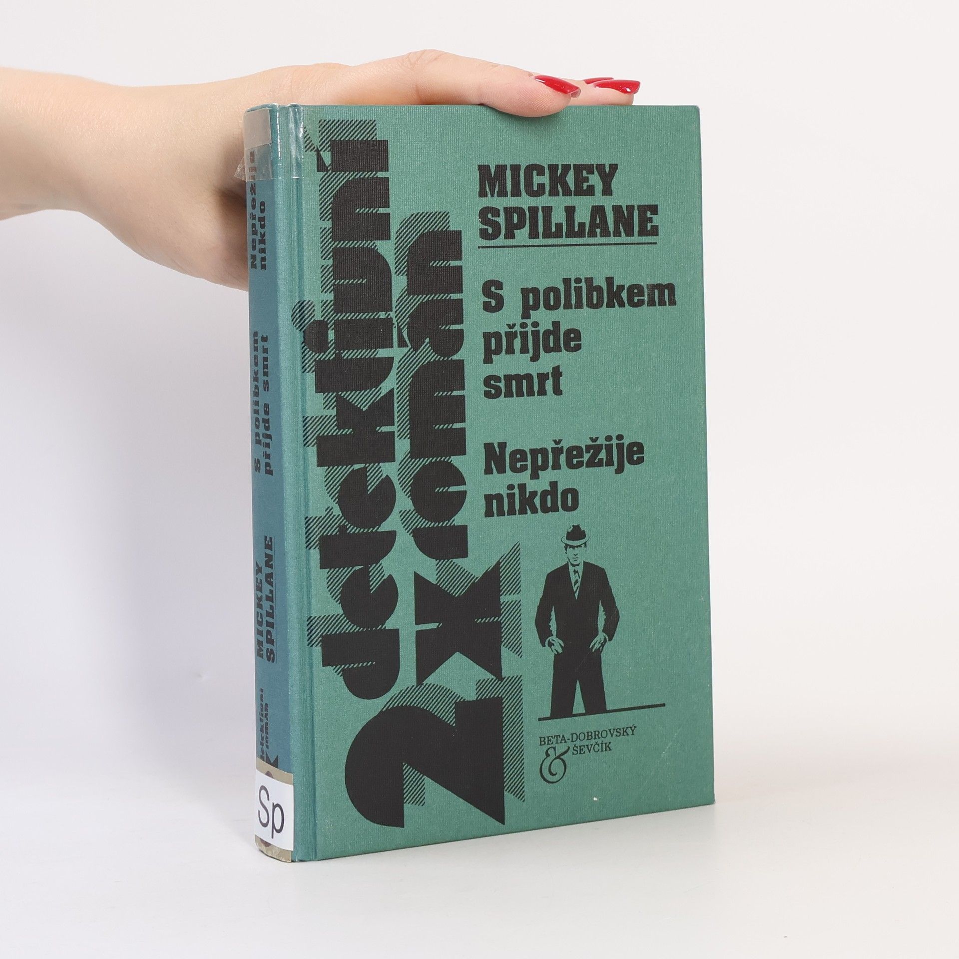 Mickey Spillane S polibkem přijde smrt / Nepřežije nikdo