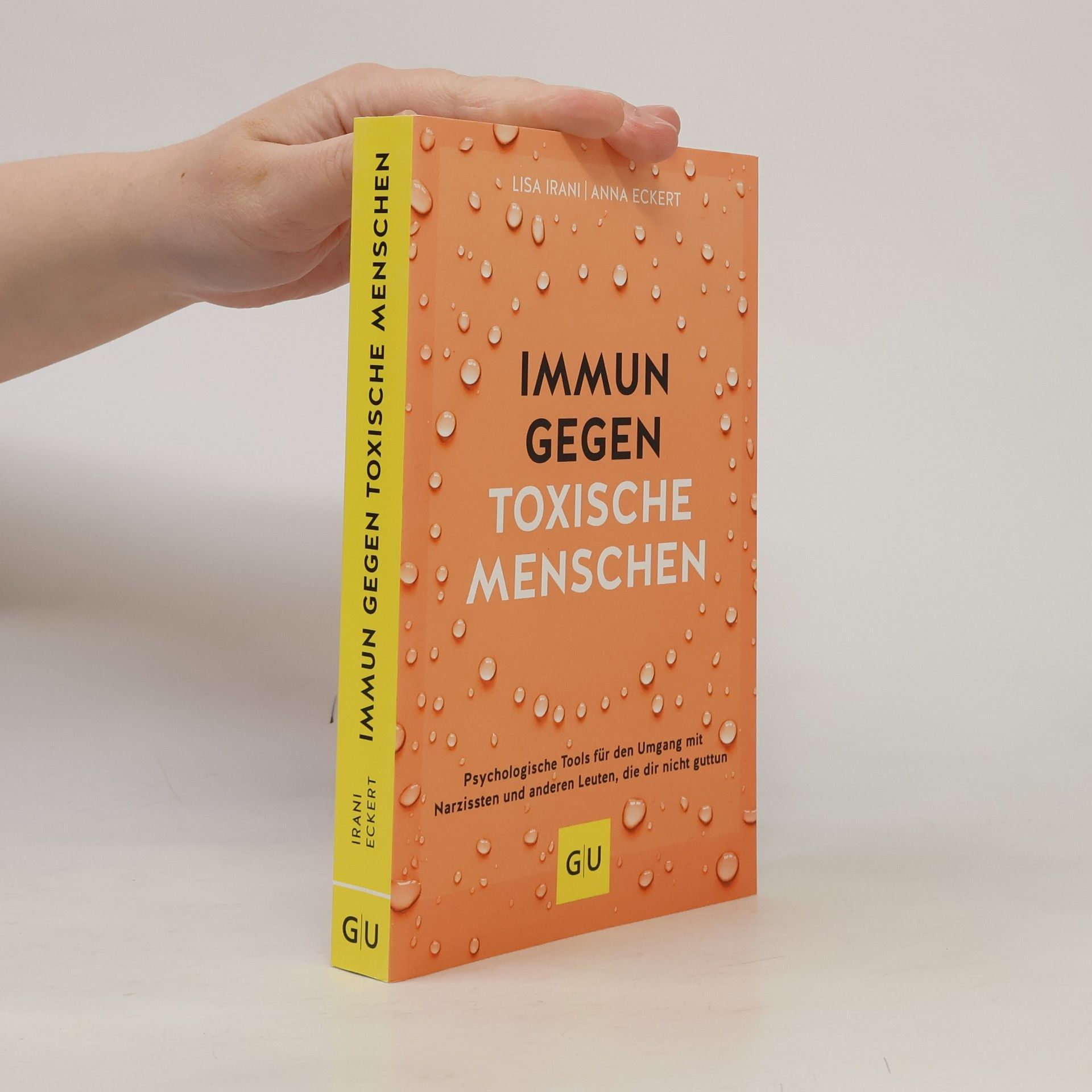 Lisa Irani Immun gegen toxische Menschen
