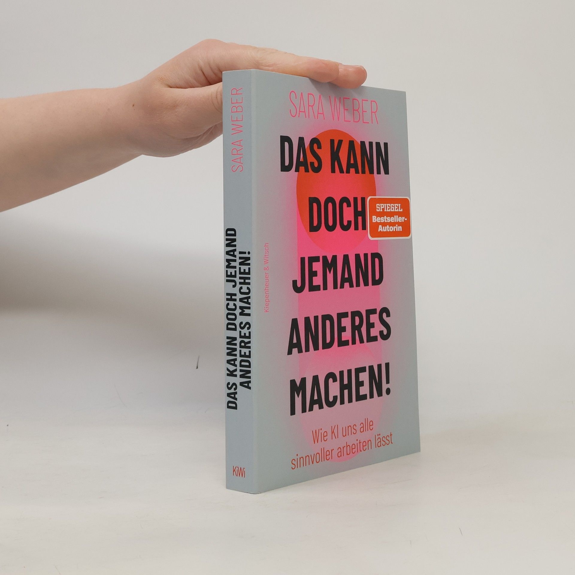 Das kann doch jemand anderes machen!. Wie KI uns alle sinnvoller arbeiten lässt