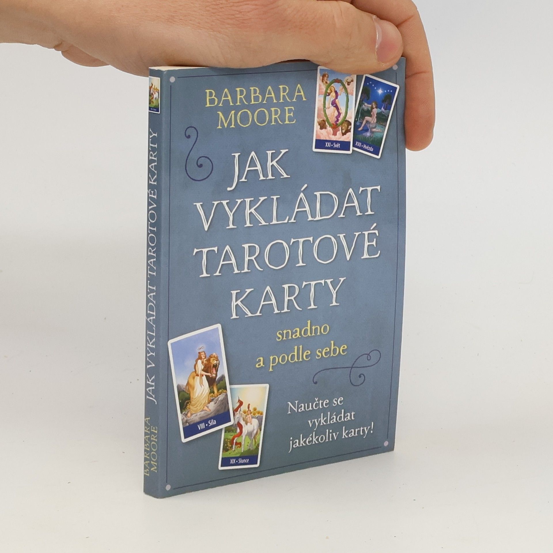 Barbara Moore Jak vykládat tarotové karty: Snadno a podle sebe