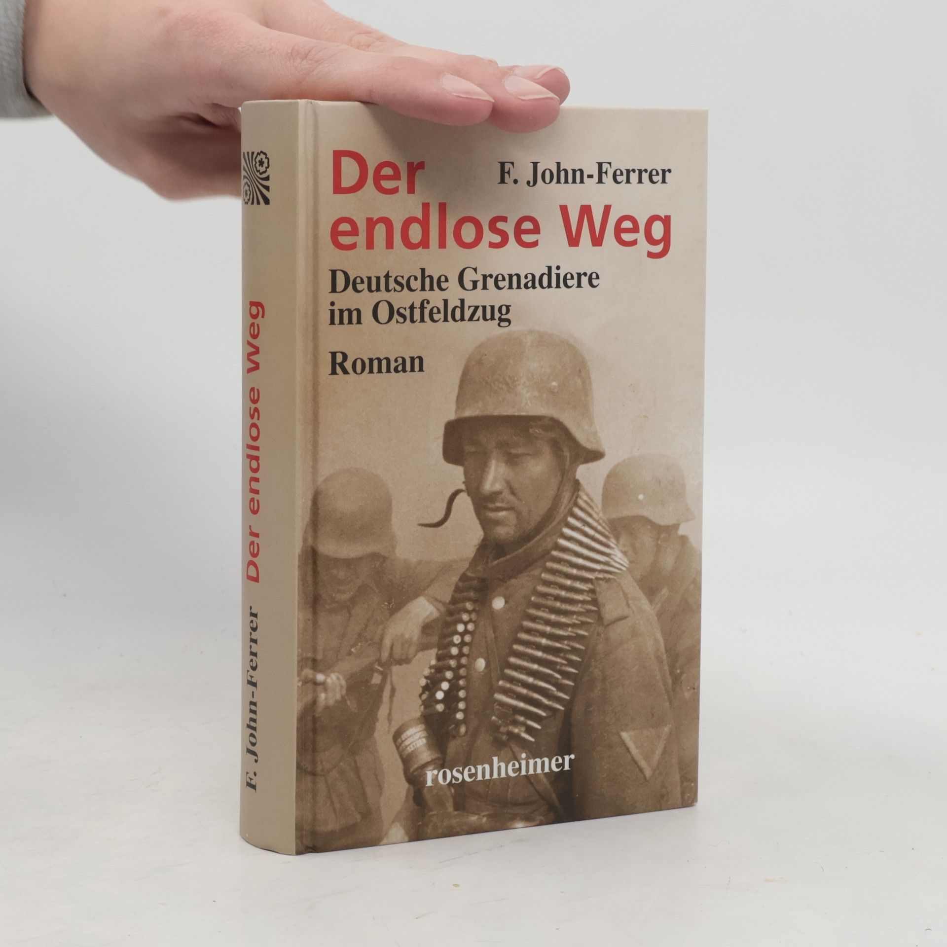F John-Ferrer Der endlose Weg. Deutsche Grenadiere im Ostfeldzug