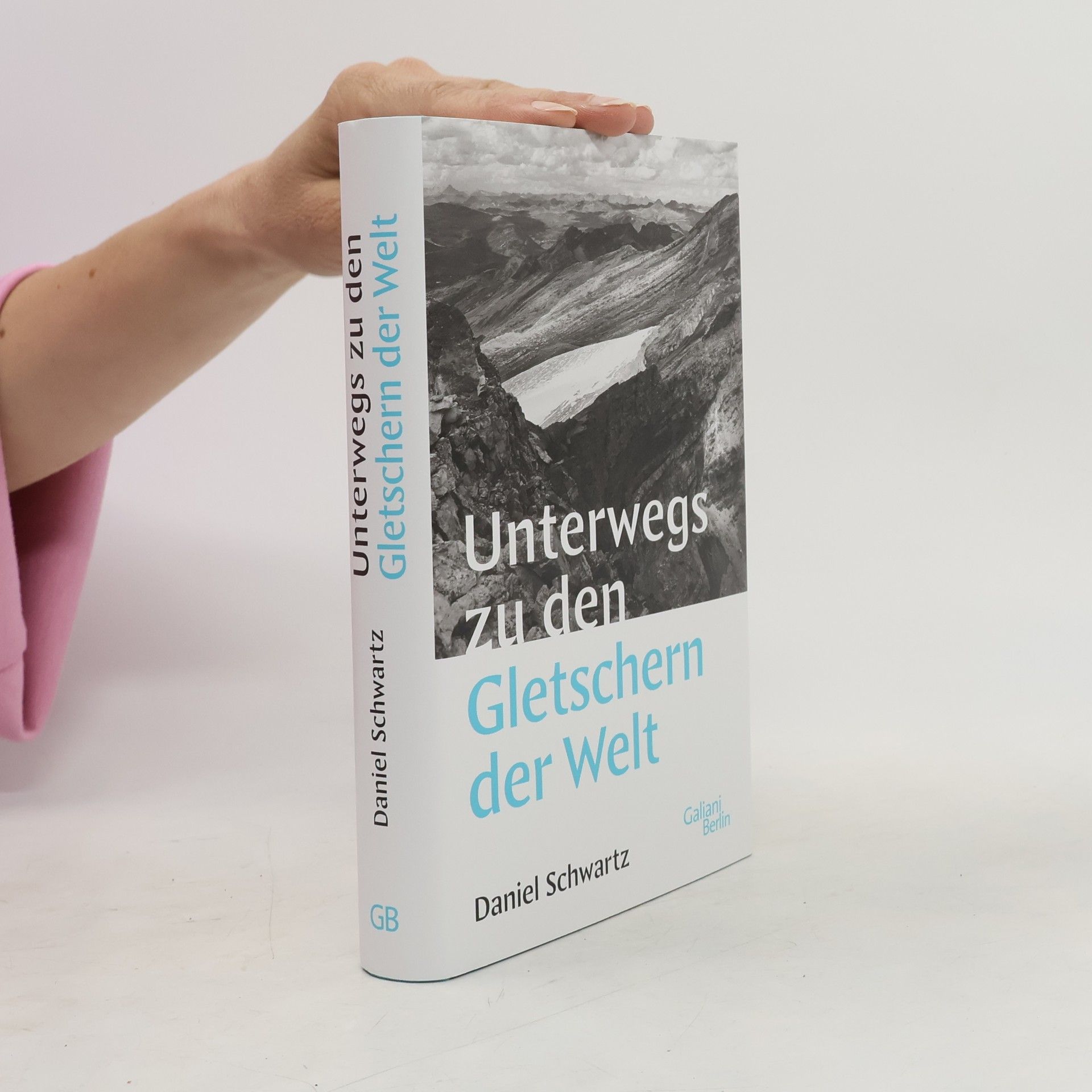 Daniel Schwartz Unterwegs zu den Gletschern der Welt