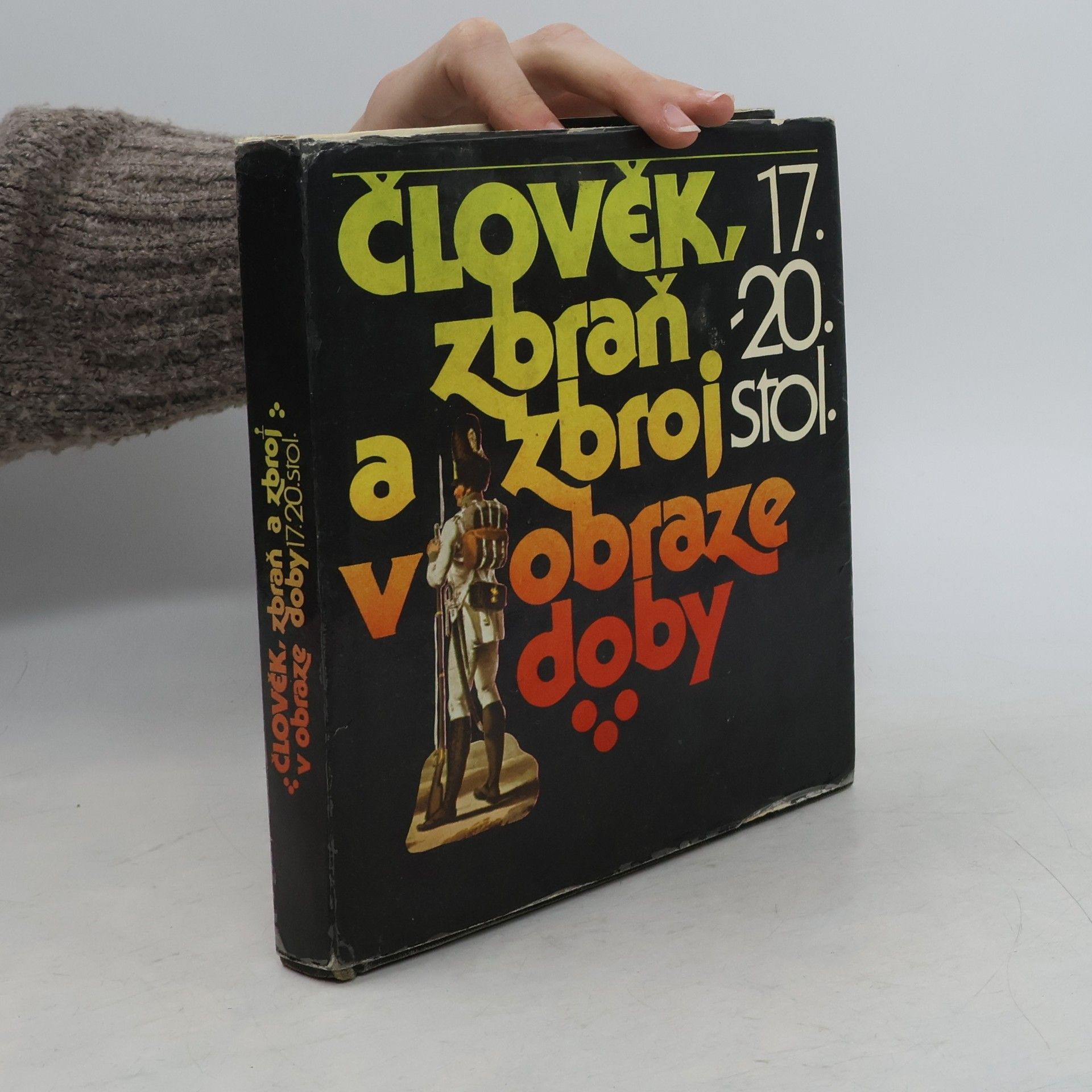 Petr Klučina Člověk, zbraň a zbroj v obraze doby 17.-20. století