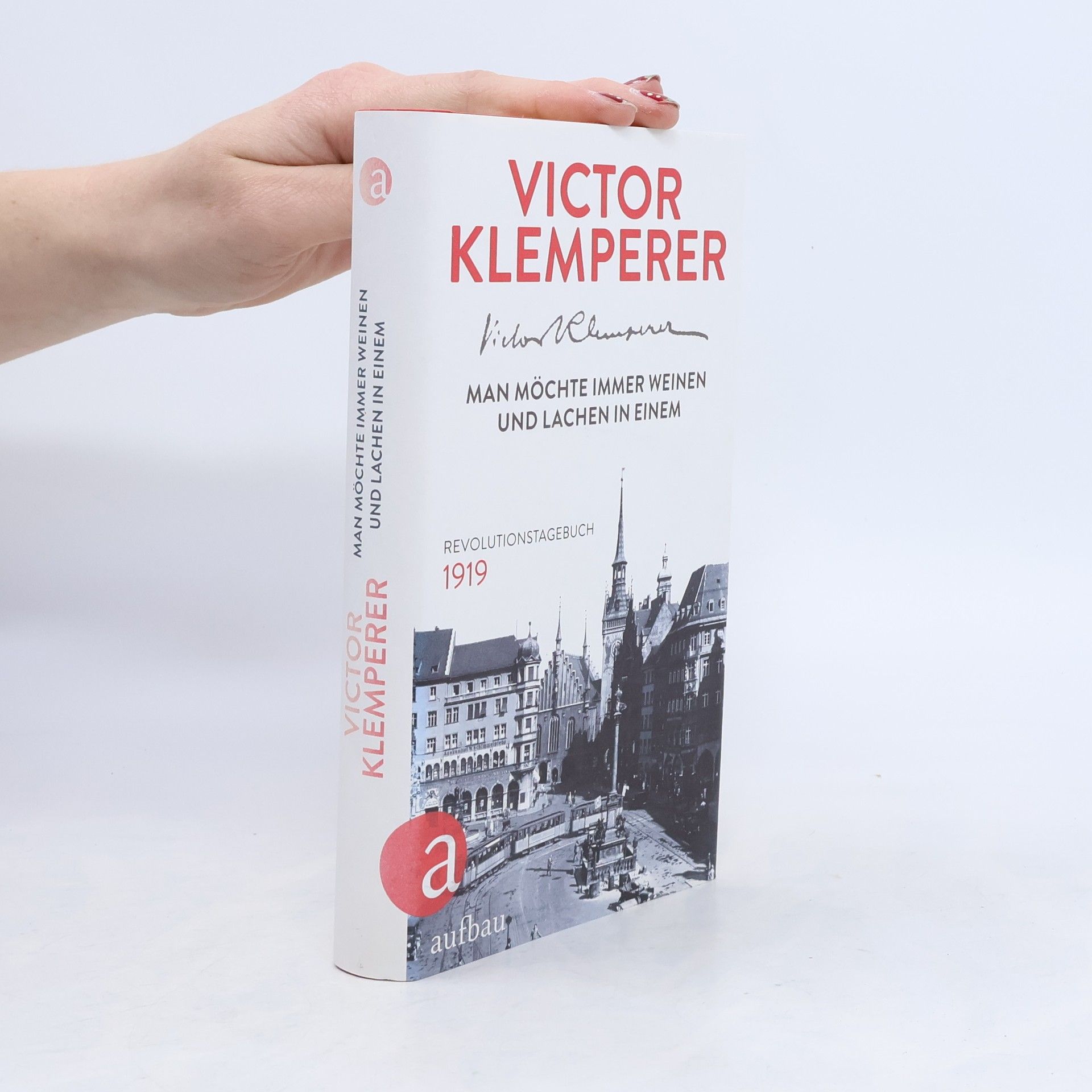 Victor Klemperer Man möchte immer weinen und lachen in einem