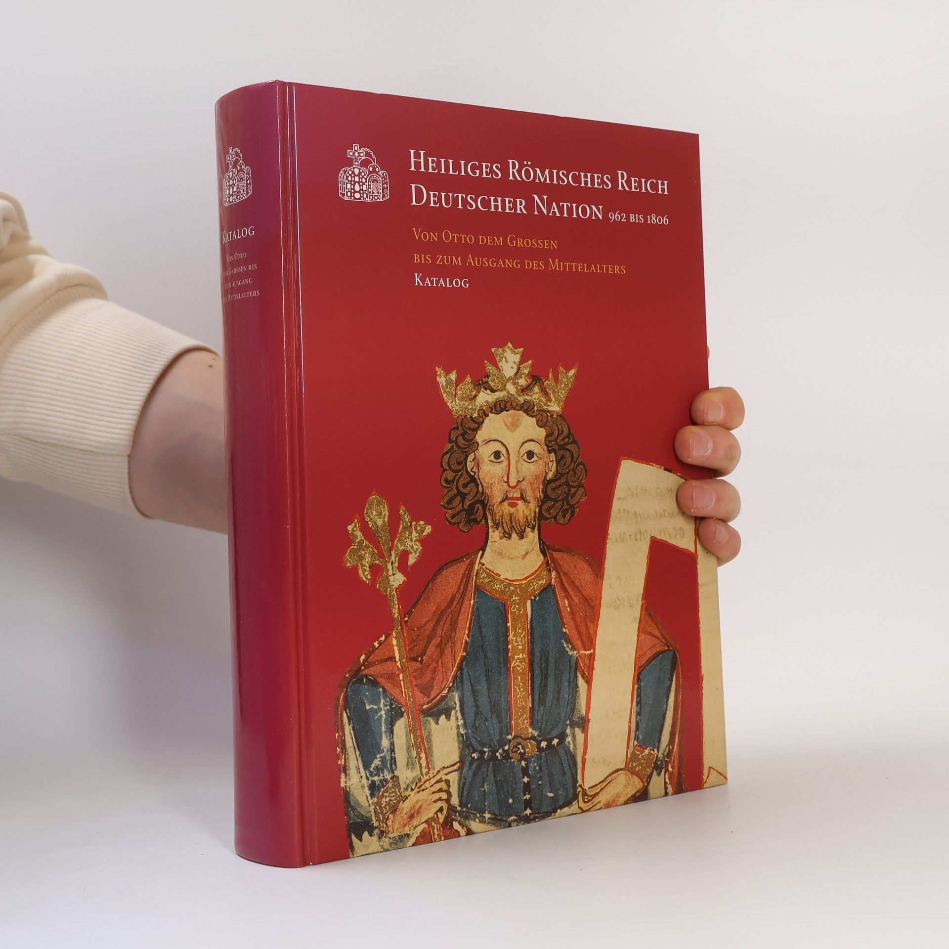 Otto dem Grossen Heiliges Römisches Reich Deutscher Nation 962 bis 1806. Kurzführer