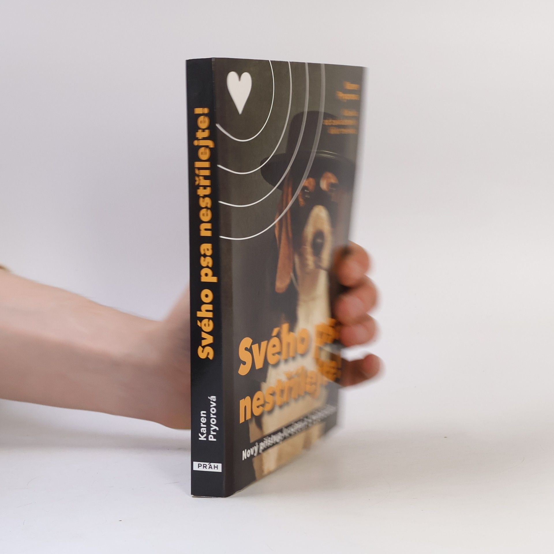 Karen Pryor Svého psa nestřílejte! Nový přístup k učení a trénování