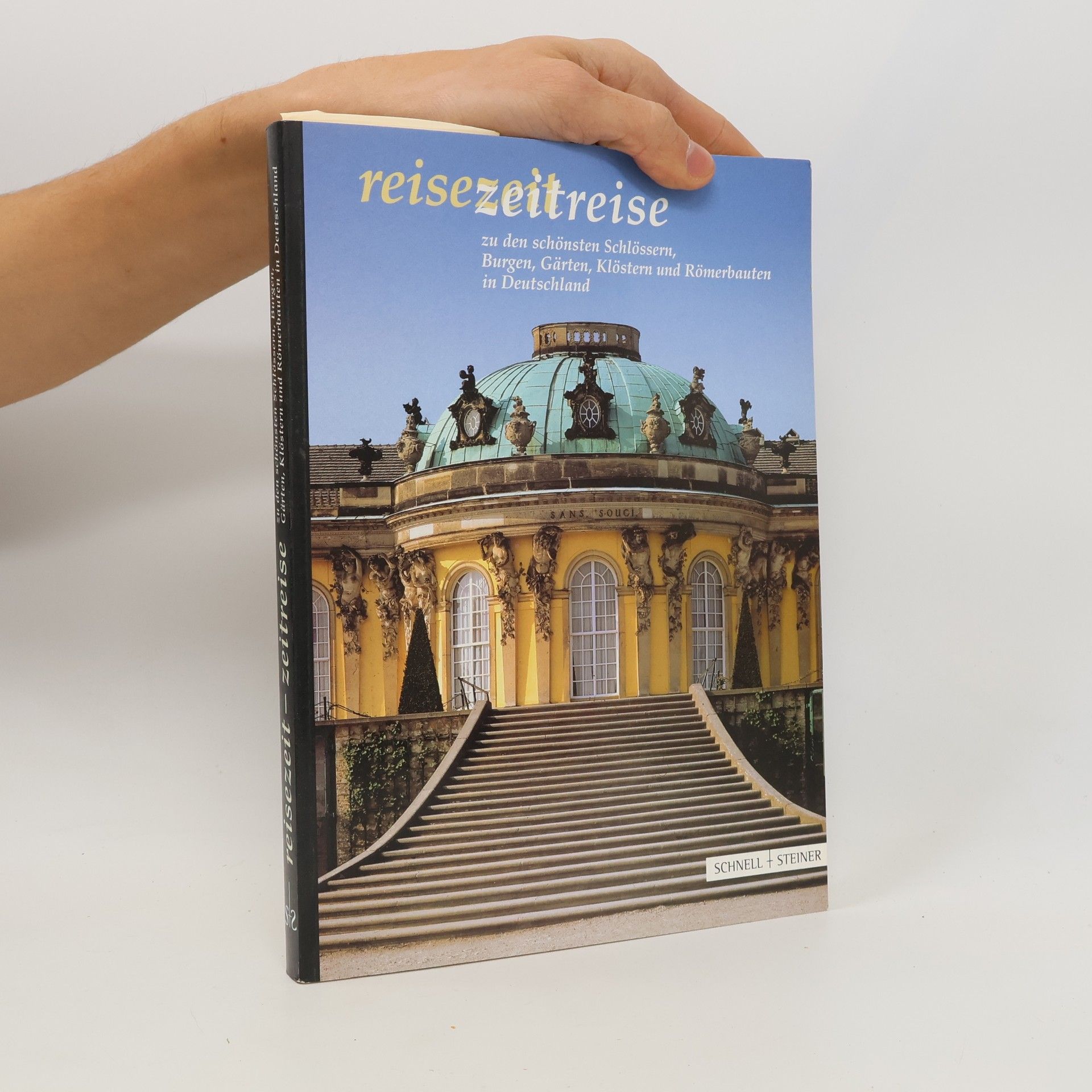 Autorenkollektiv Reisezeit, Zeitreise zu den schönsten Schlössern, Burgen, Gärten, Klöstern und Römerbauten in Deutschland