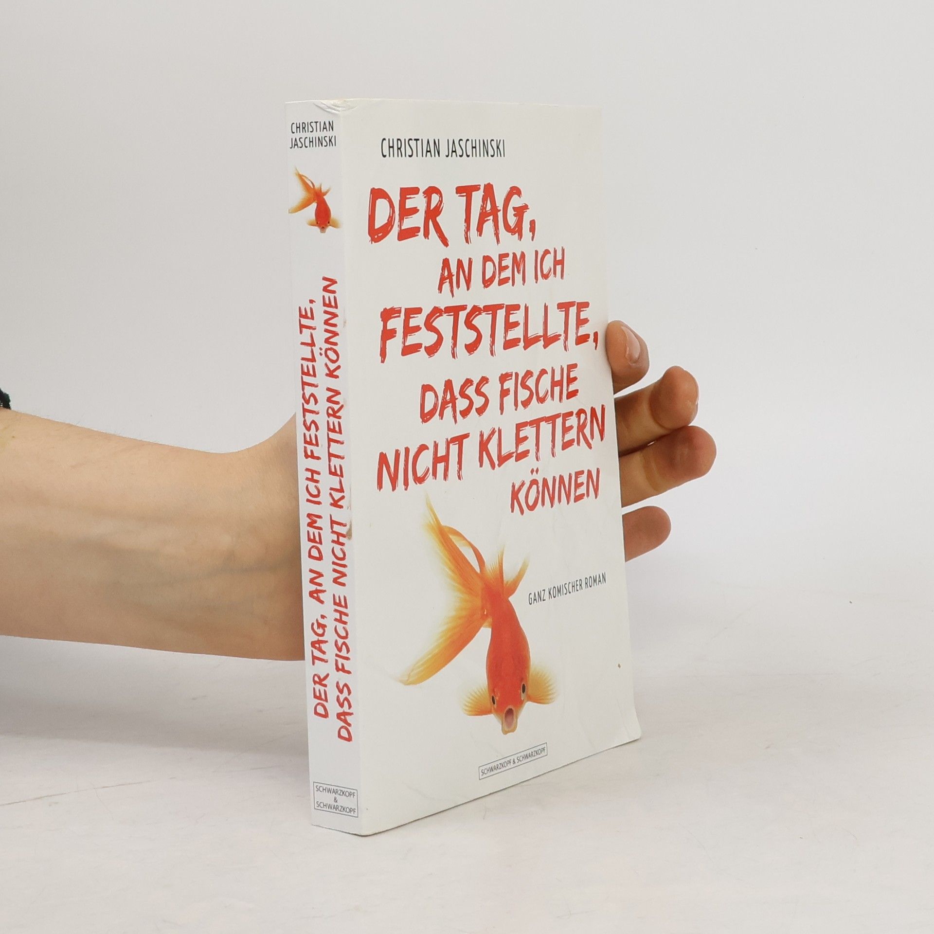 Christian Jaschinski Der Tag, an dem ich feststellte, dass Fische nicht klettern können