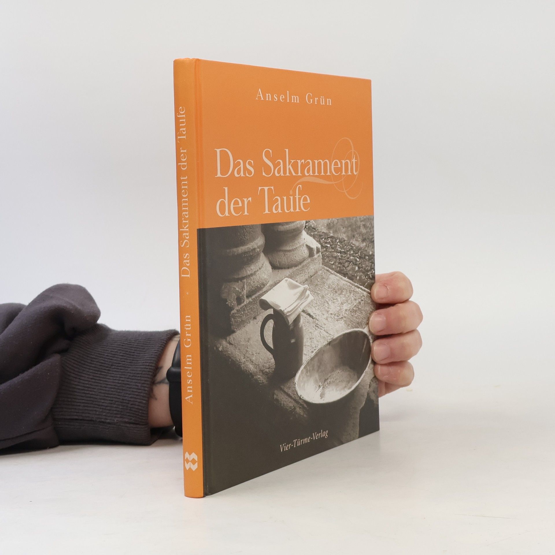 Anselm Grün Das Sakrament der Taufe