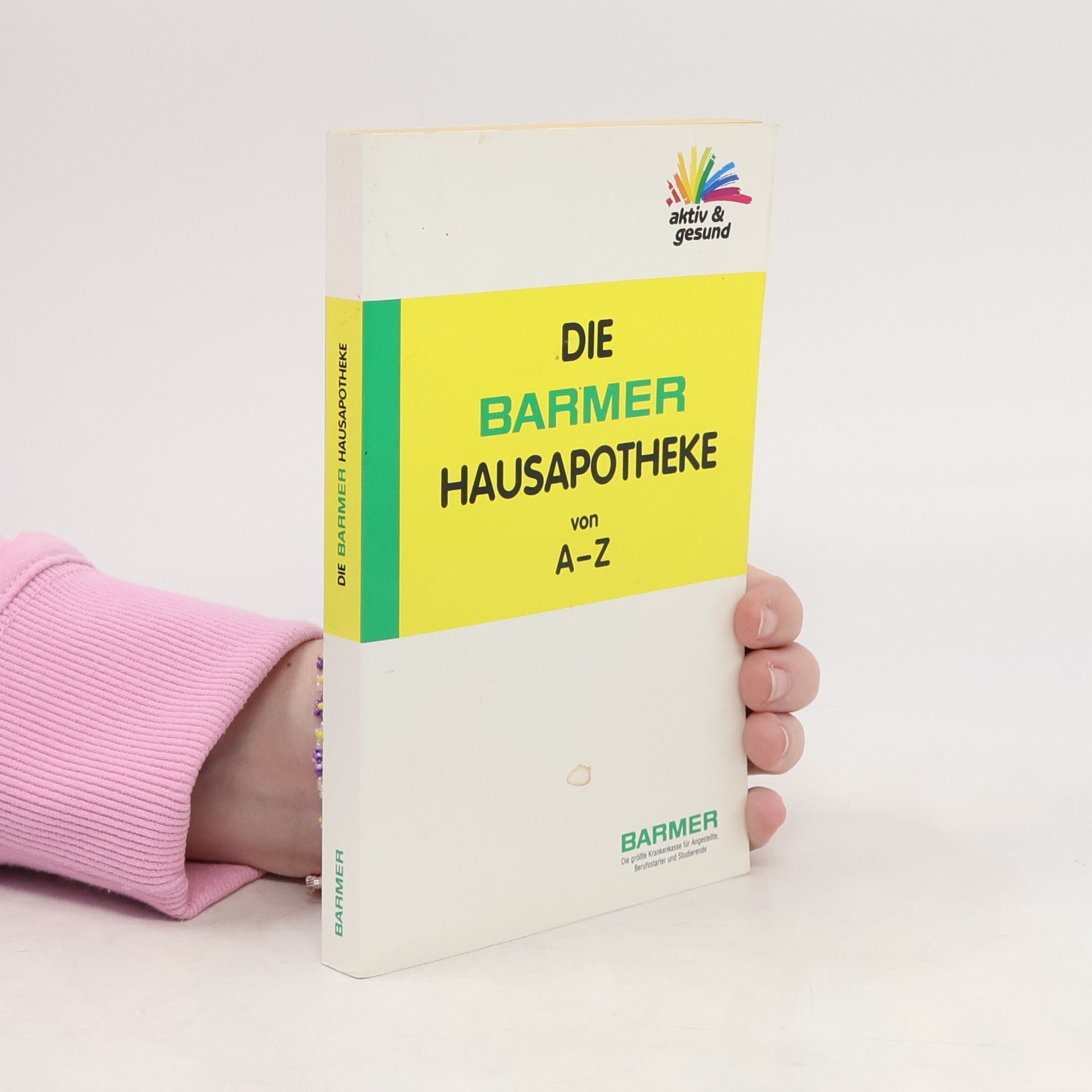 Autorenkollektiv Die Barmer Hausapotheke von A-Z