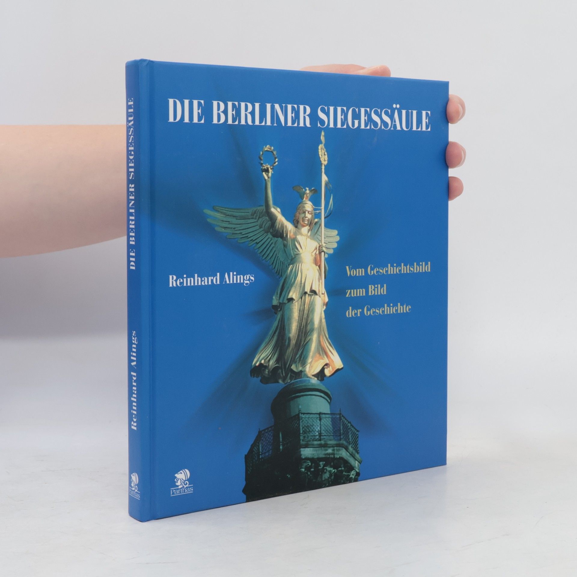 Reinhard Alings Die Berliner Siegessäule