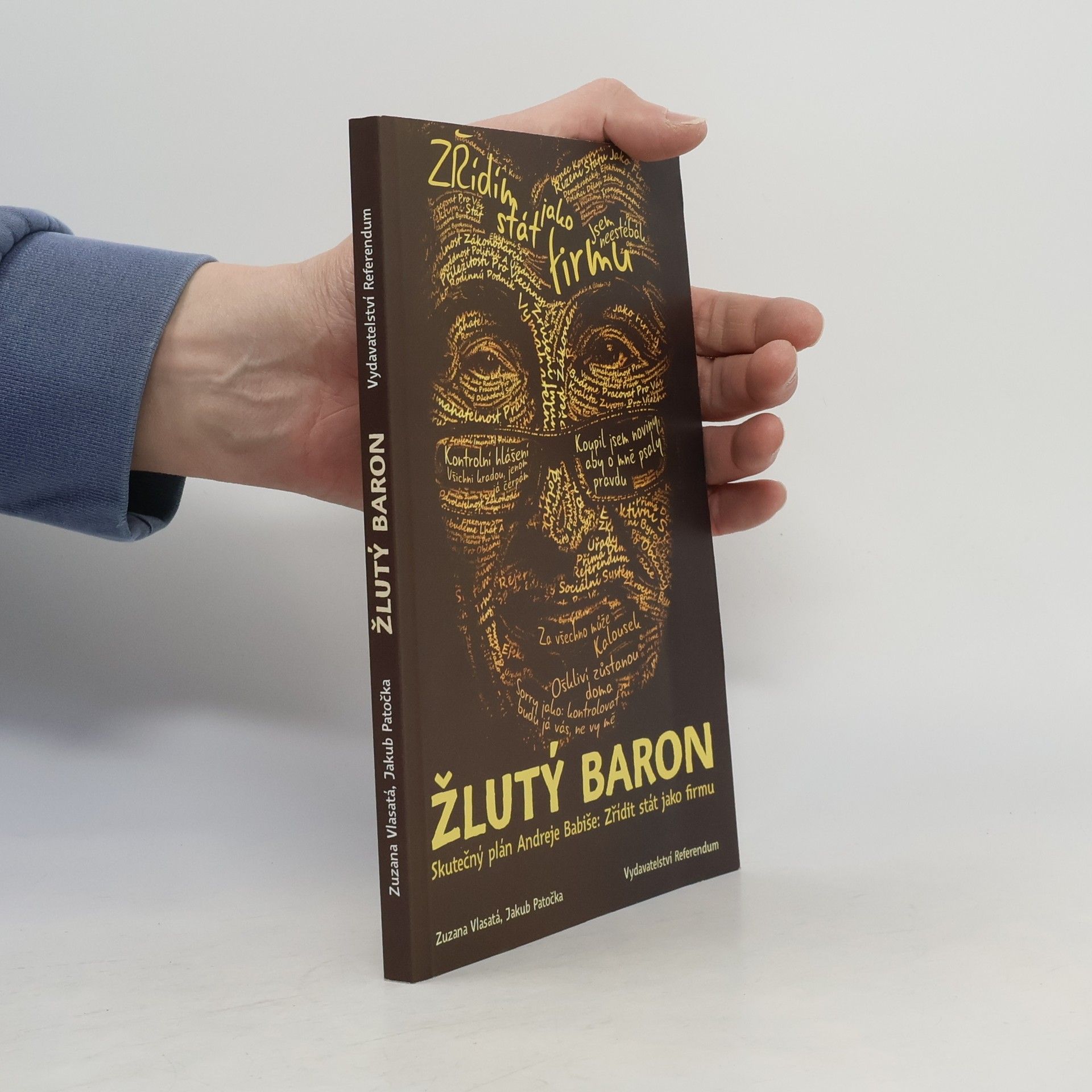 Zuzana Vlasatá Žlutý baron. Skutečný plán Andreje Babiše. Zřídit stát jako firmu
