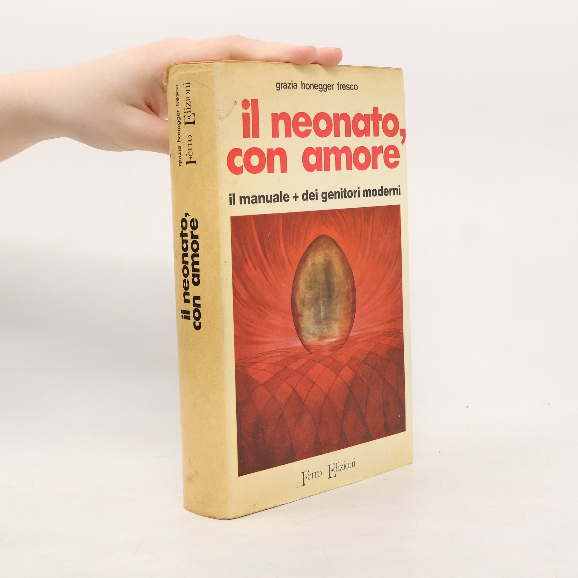 Grazia Honegger Fresco l neonato, con amore: il manuale dei genitori moderni