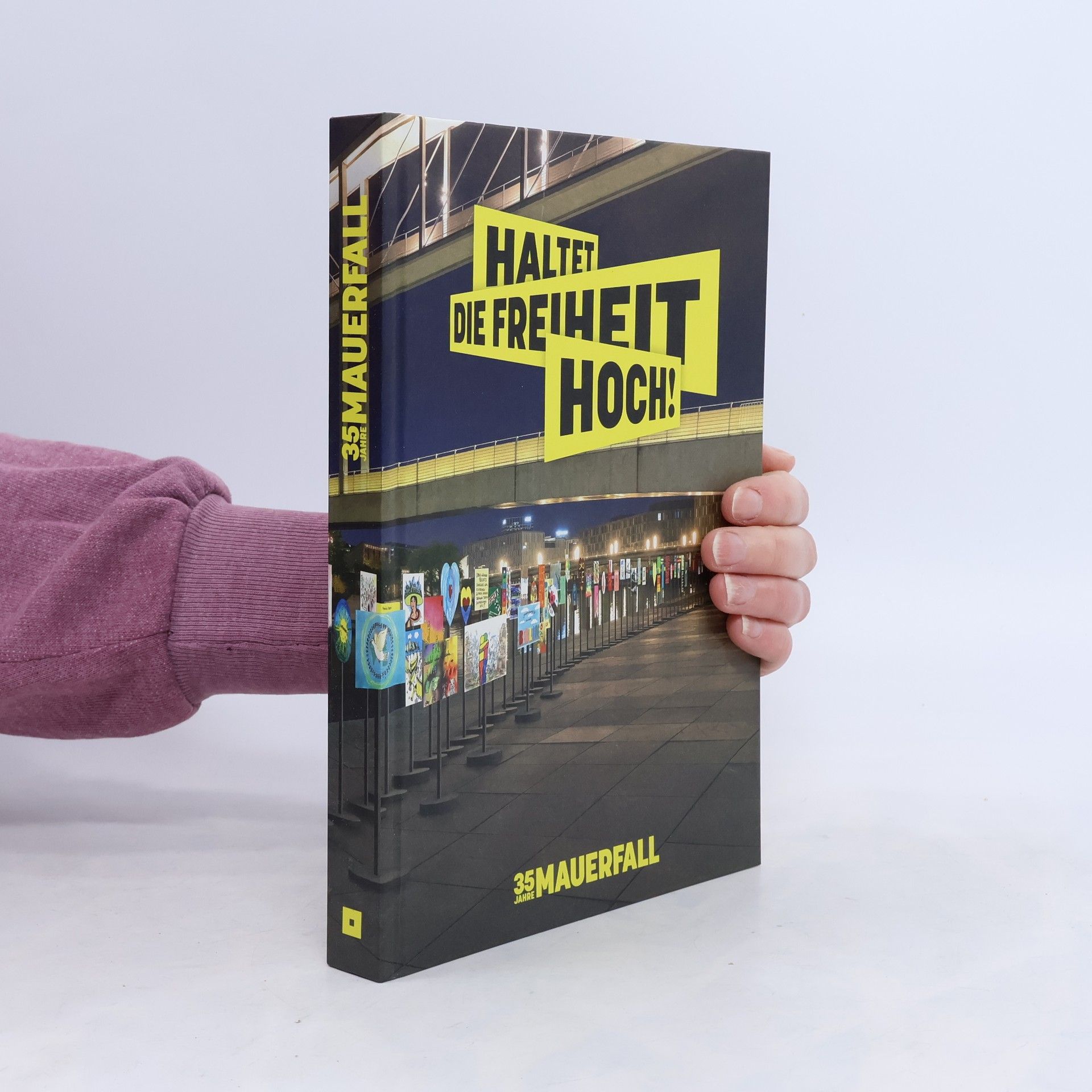 Auteurscollectief Haltet die Freiheit hoch! - 35 Jahre Mauerfall