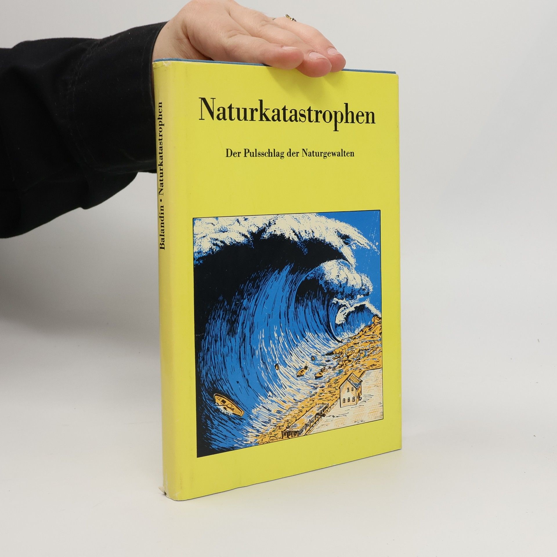 Rudolf K Balandin Naturkatastrophen. Der Pulsschlag der Naturgewalten