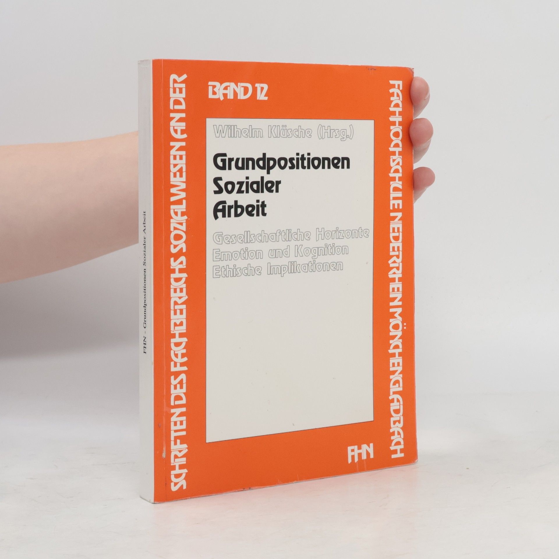 Schriften des Fachbereichs Sozialwesen - 12: Grundpositionen Sozialer Arbeit