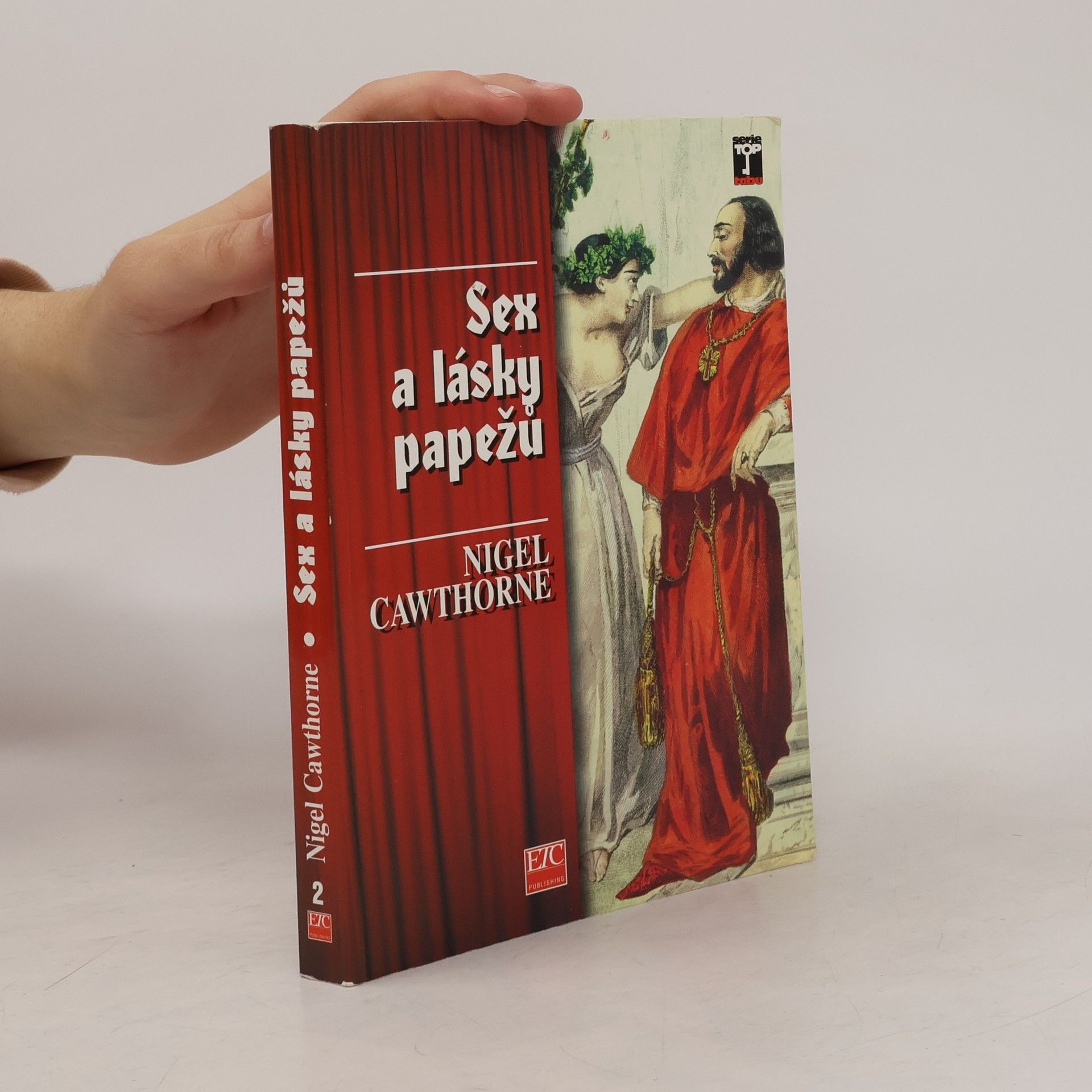 Nigel Cawthorne Sex a lásky papežů : skandální odhalení římských biskupů od svatého Petra až po dnešní dny