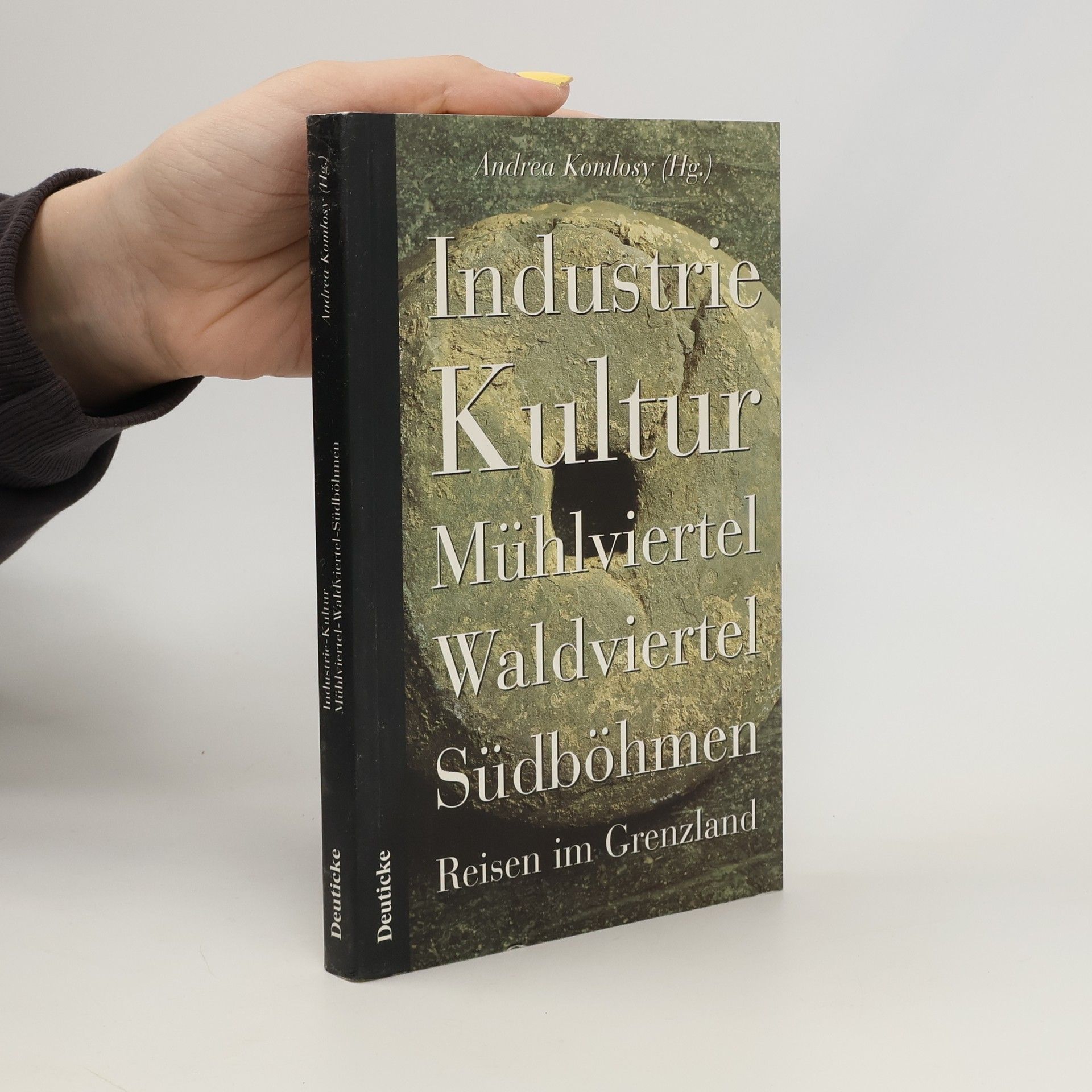 Andrea Komlosy Industrie Kultur Mühlviertel, Waldviertel, Südböhmen