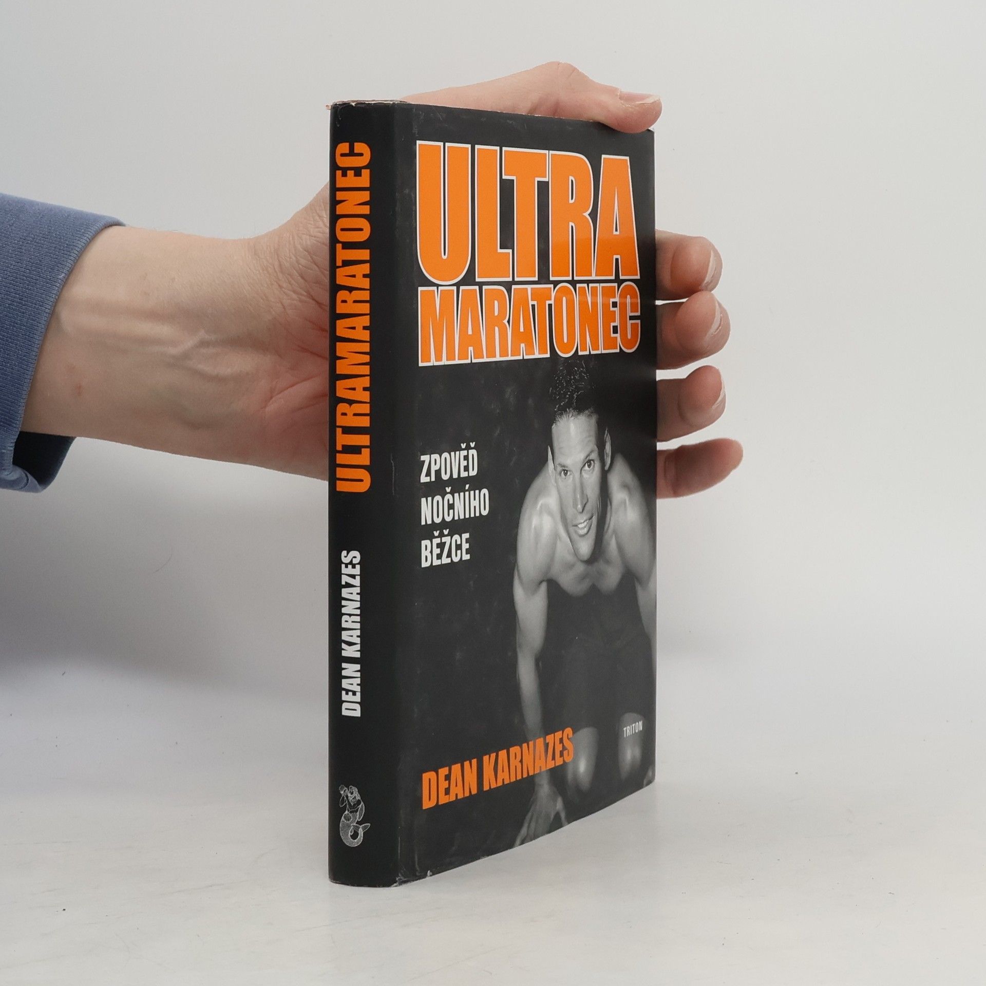 Dean Karnazes Ultramaratonec: Zpověď nočního běžce