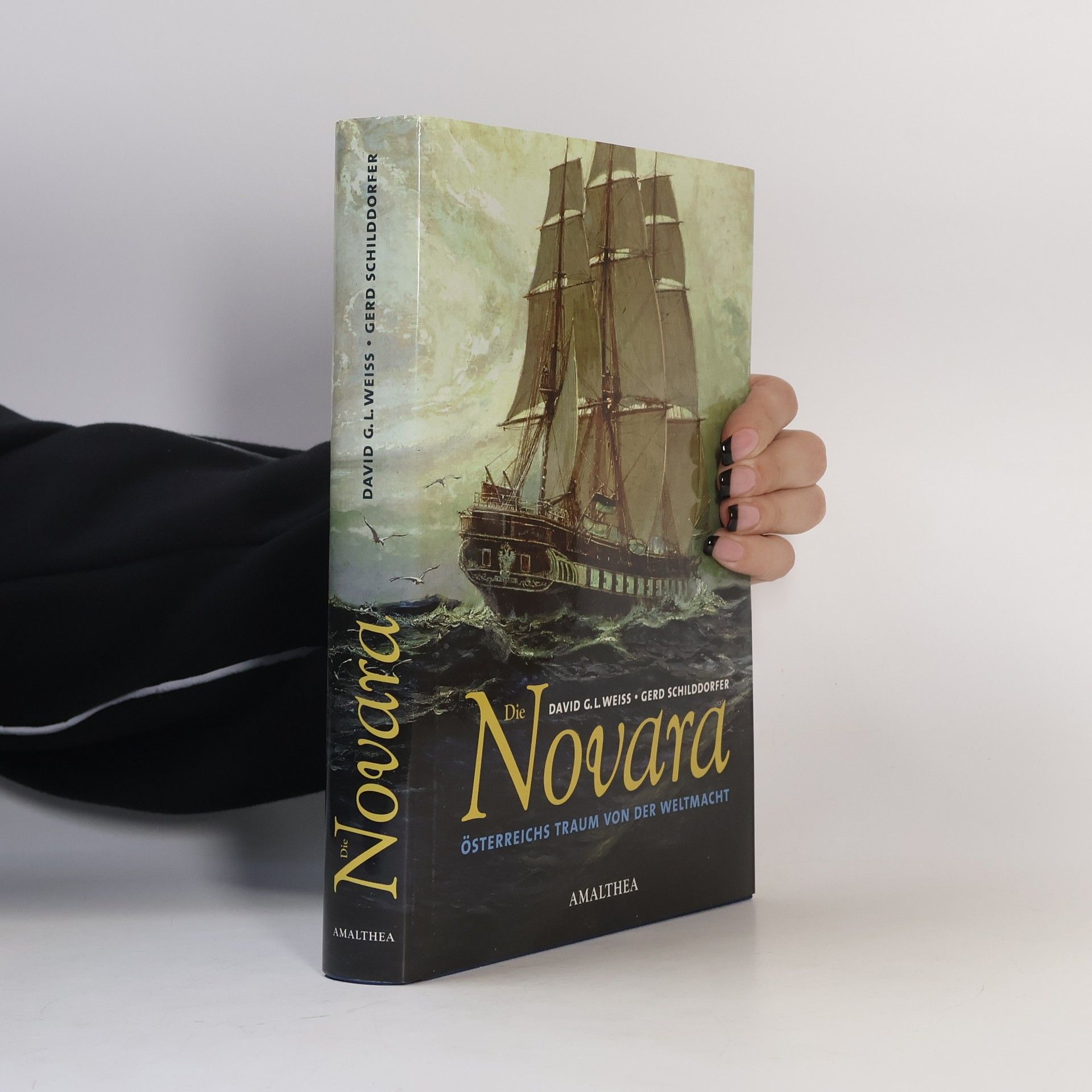 David G. L. Weiss Die Novara - Österreichs Traum von der Weltmacht