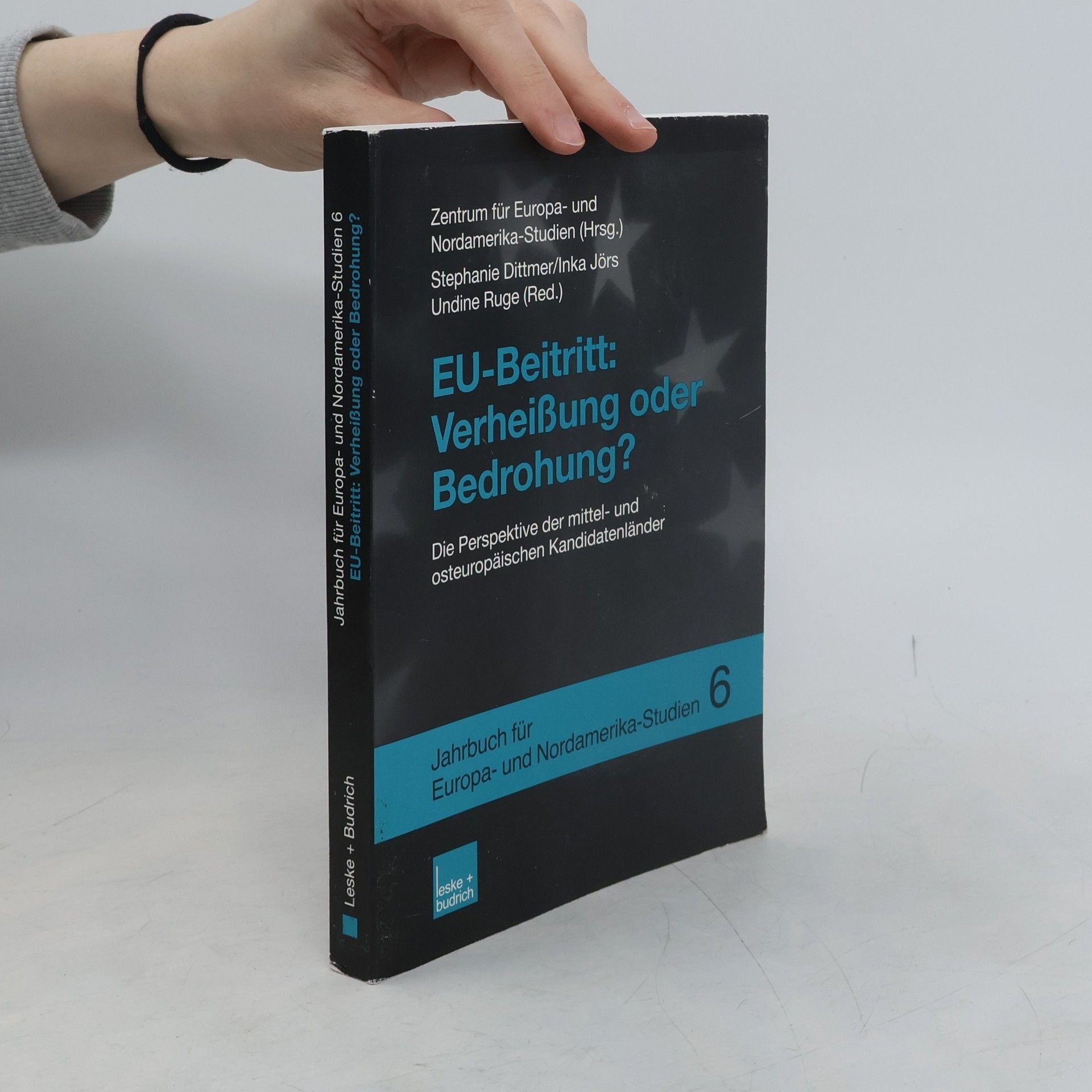 Zentrum für Europa- und Nordamerika-Studien Jahrbuch für Europa- und Nordamerika-Studien - 6: EU-Beitritt: Verheißung oder Bedrohung?