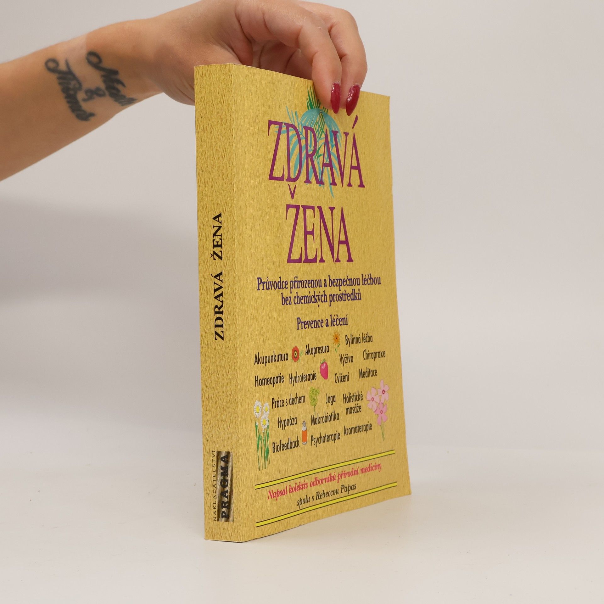 Rebecca Papas Zdravá žena: Průvodce přirozenou a bezpečnou léčbou bez chemických prostředků : prevence a léčení