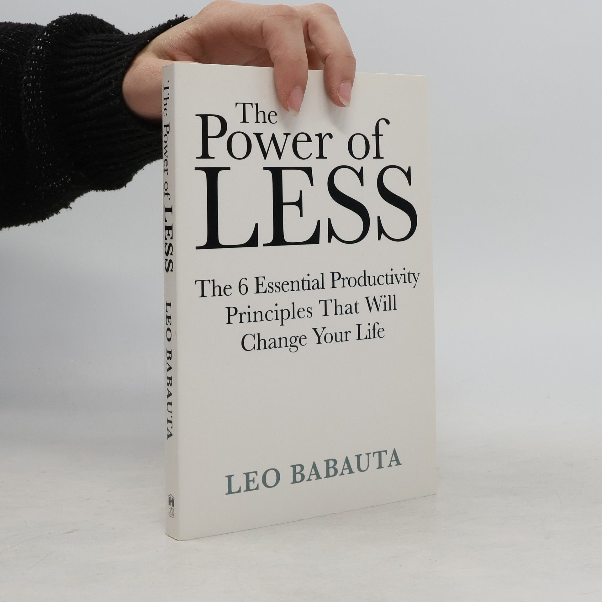 Leo Babauta The power of less : the 6 essential productivity principles that will change your life