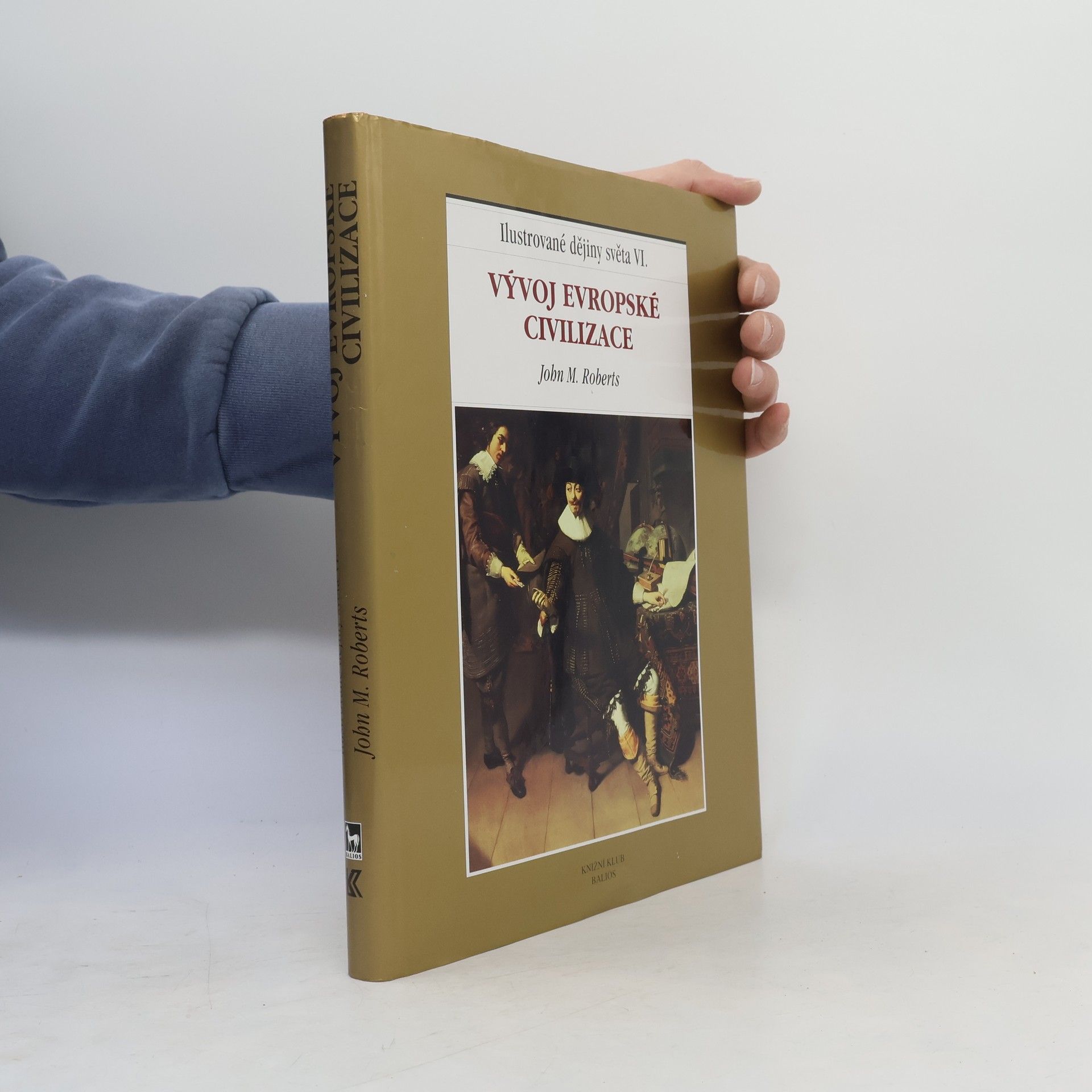 John Morris Roberts Ilustrované dějiny světa VI.: Vývoj evropské civilizace