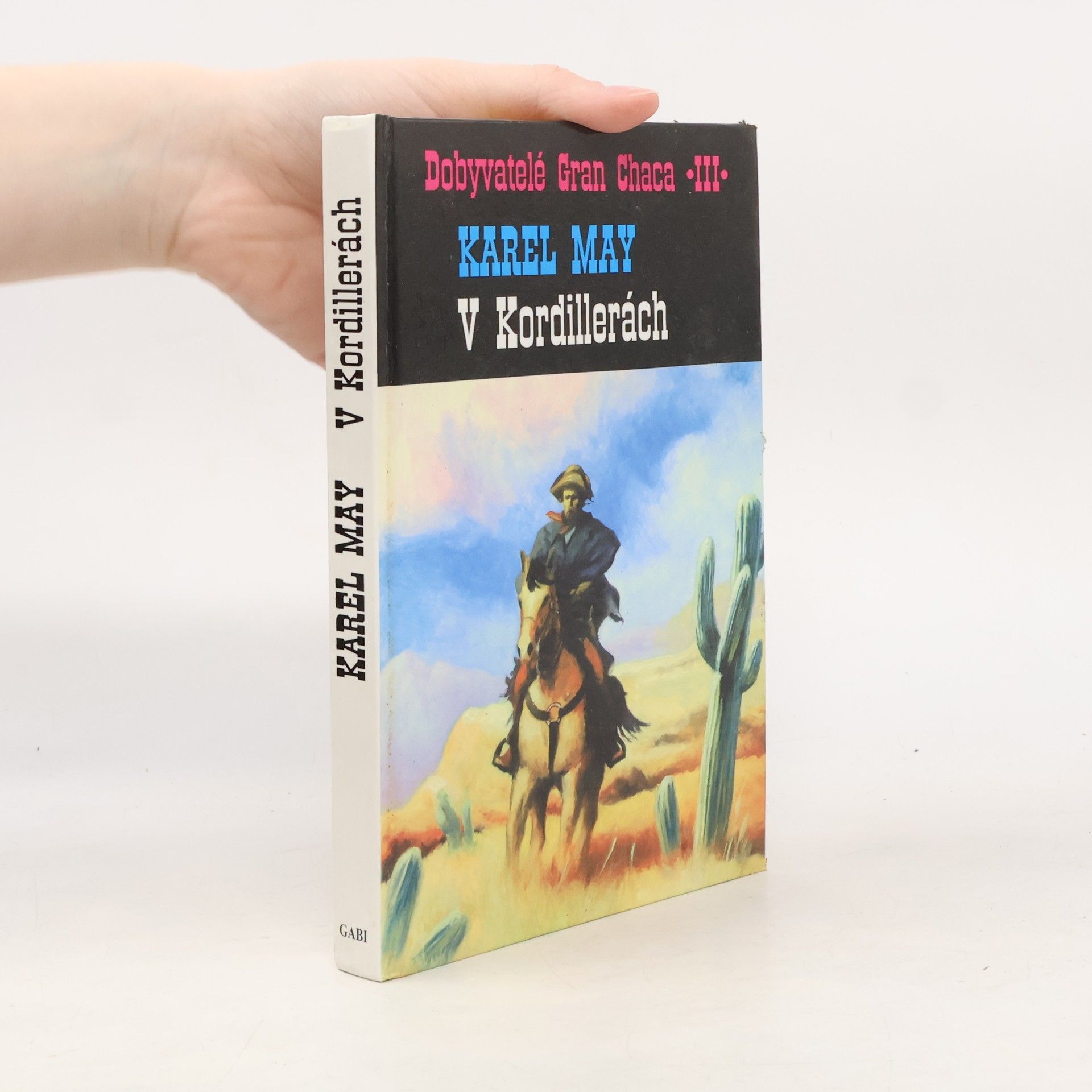 Karl May Dobyvatelé Gran Chaca. Díl 3, V Kordillerách
