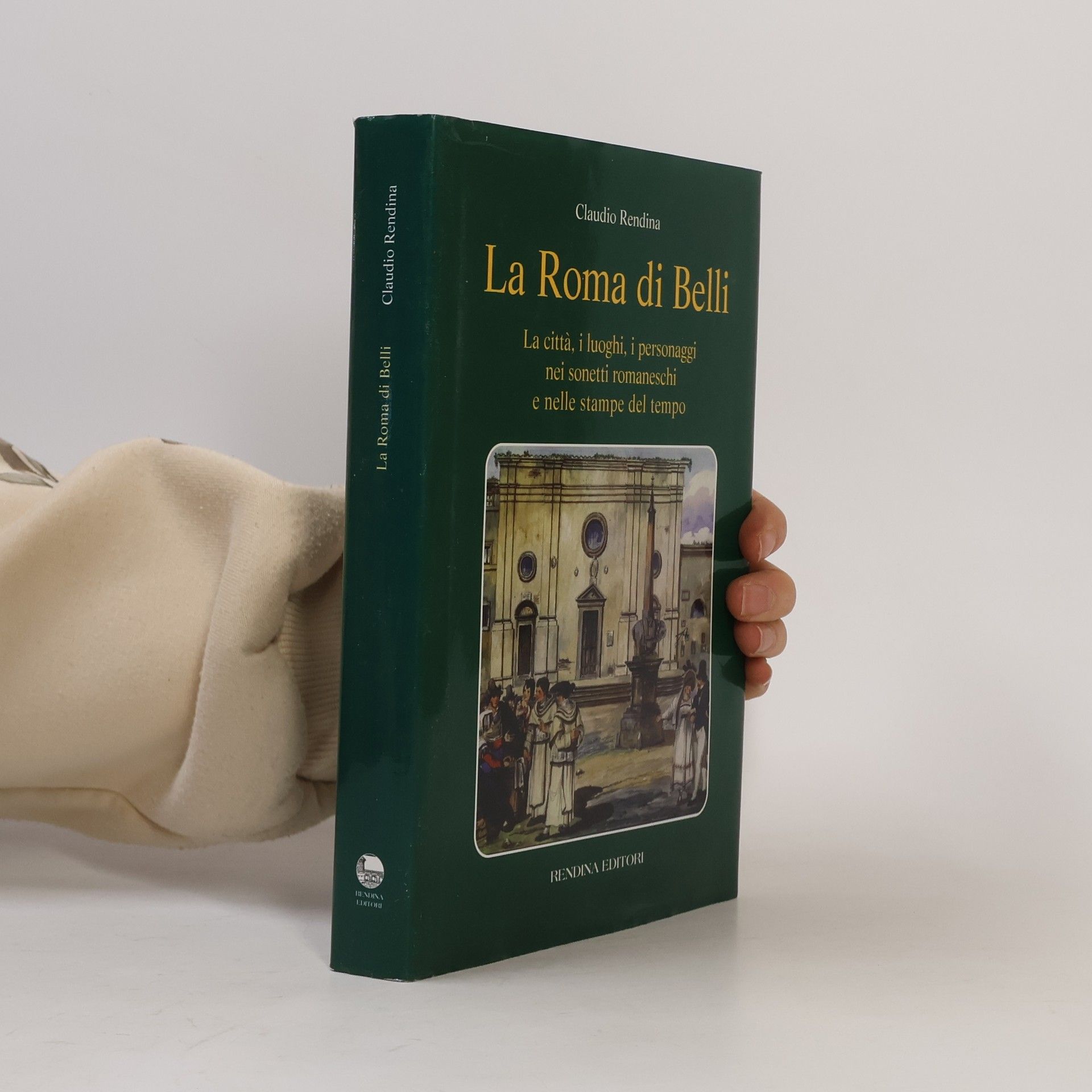 La Roma di Belli. La città, i luoghi, i personaggi nei sonetti romaneschi e nelle stampe del tempo