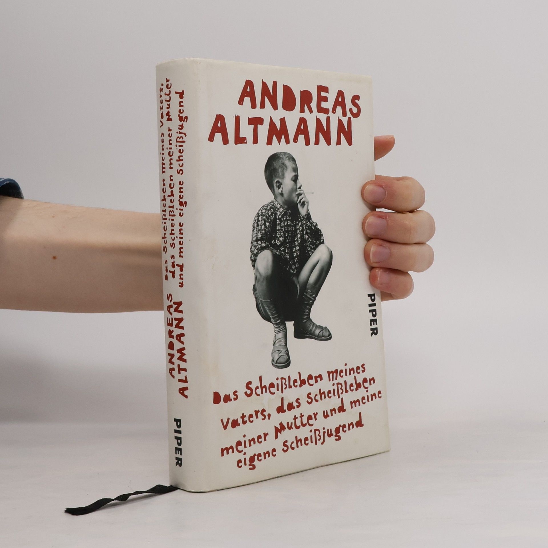 Andreas Altmann Das Scheißleben meines Vaters, das Scheißleben meiner Mutter und meine eigene Scheißjugend