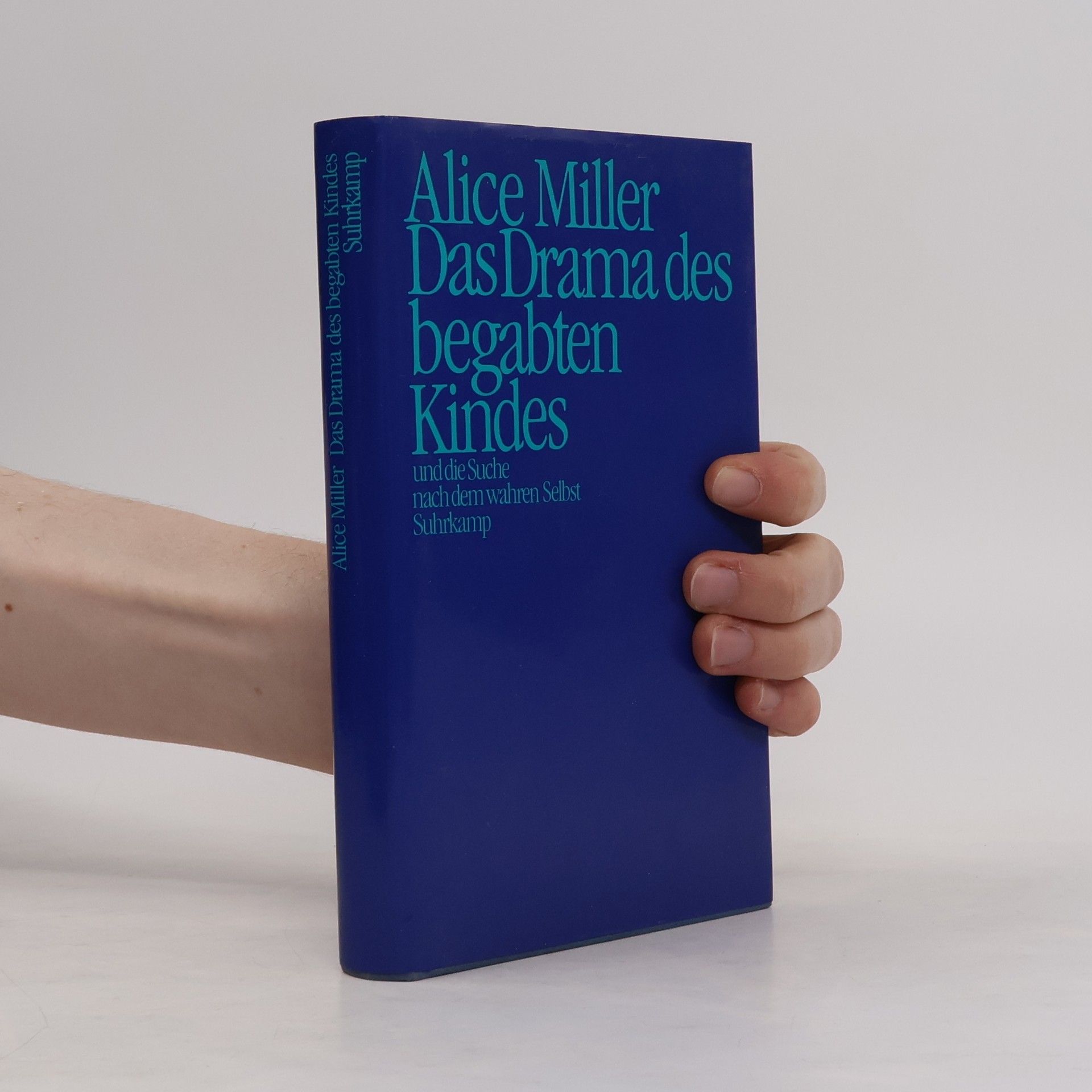 Alice Miller Das Drama des begabten Kindes und die Suche nach dem wahren Selbst