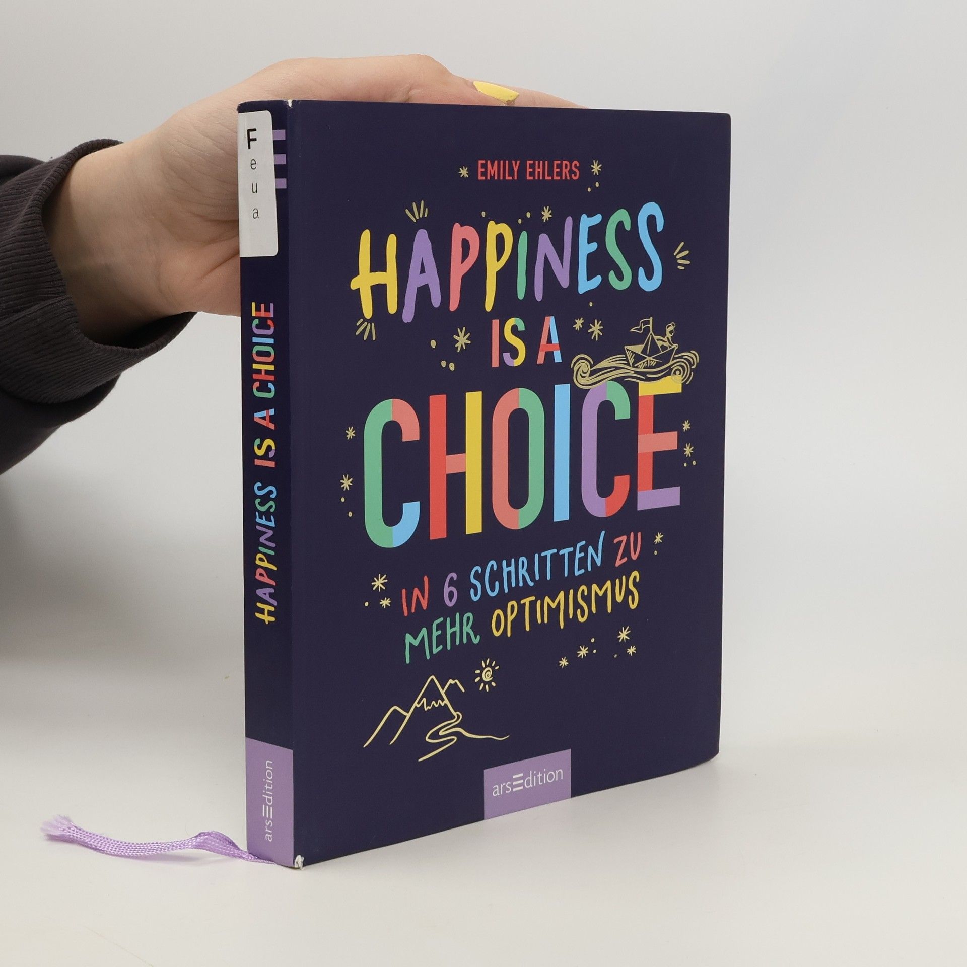 Emily Ehlers Happiness is a Choice. In 6 Schritten zu mehr Optimismus